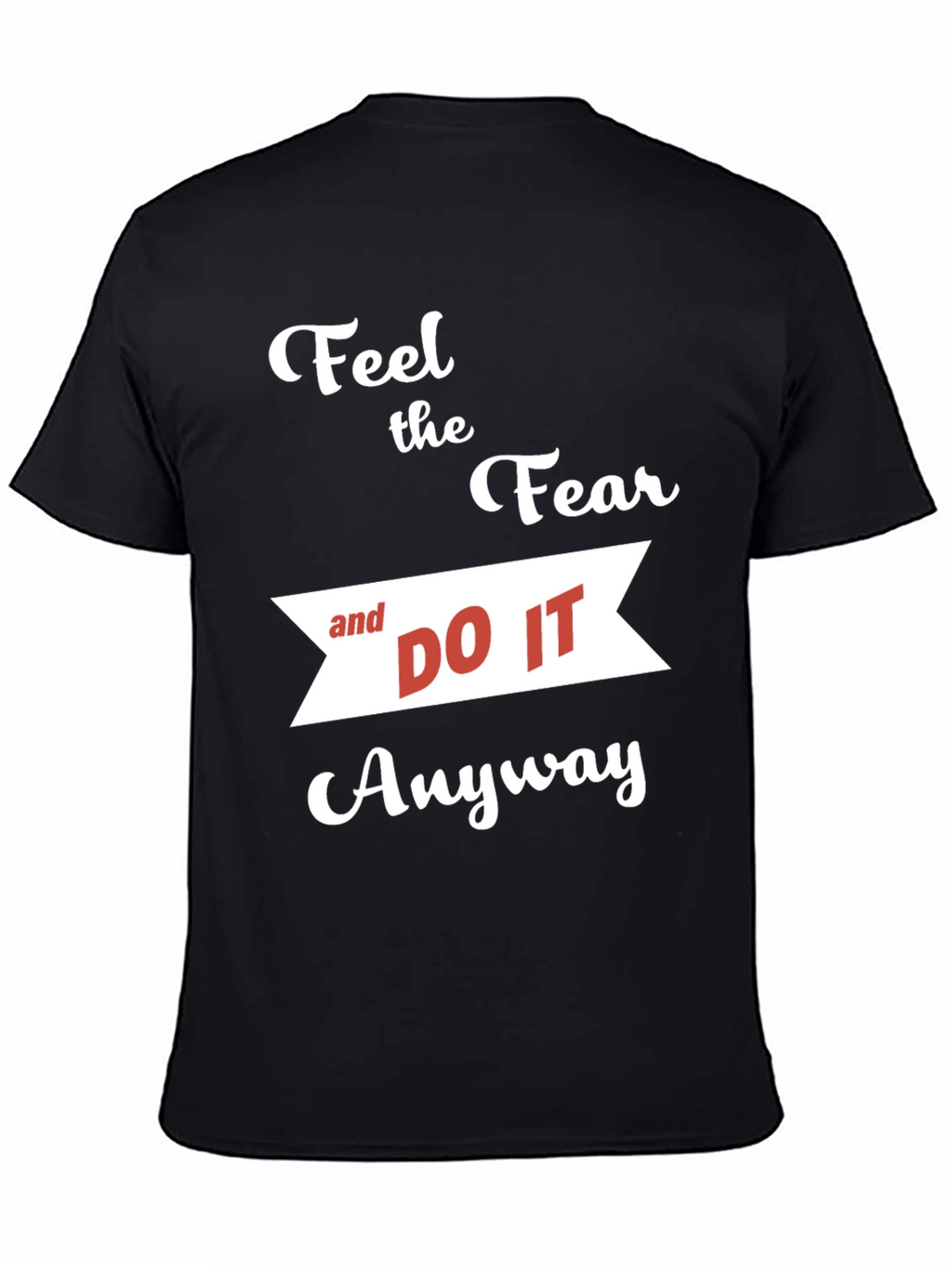 Motivational T-Shirt: Feel the Fear and Do It