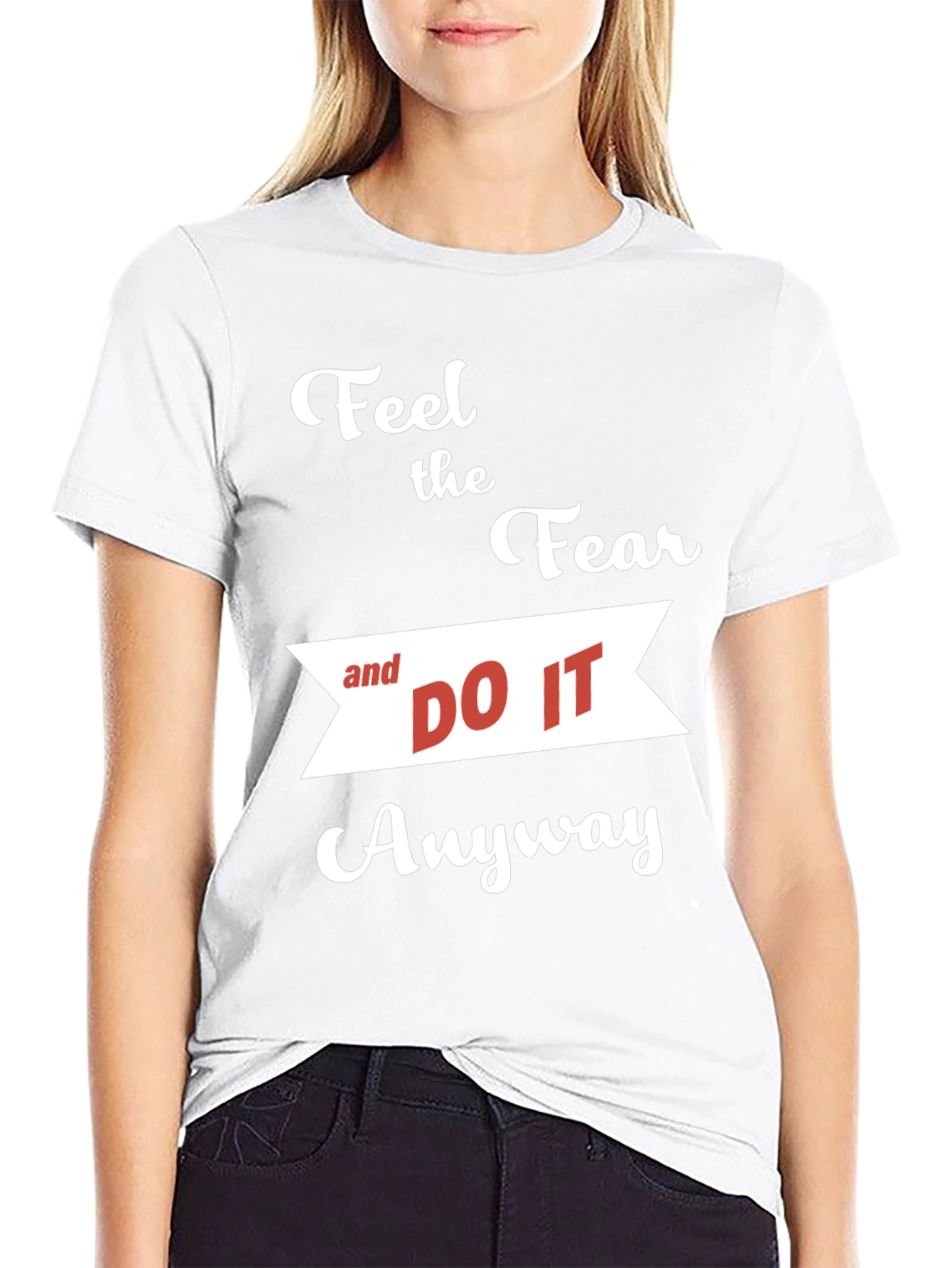 Motivational T-Shirt: Feel the Fear and Do It