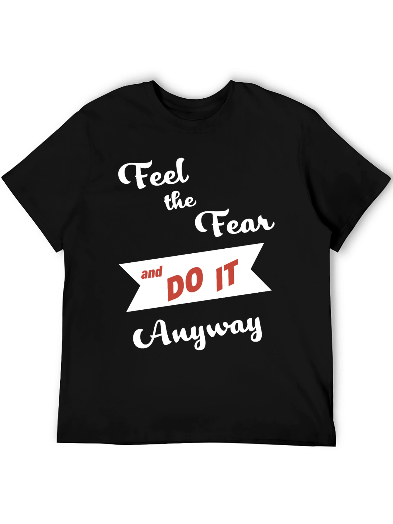 Motivational T-Shirt: Feel the Fear and Do It