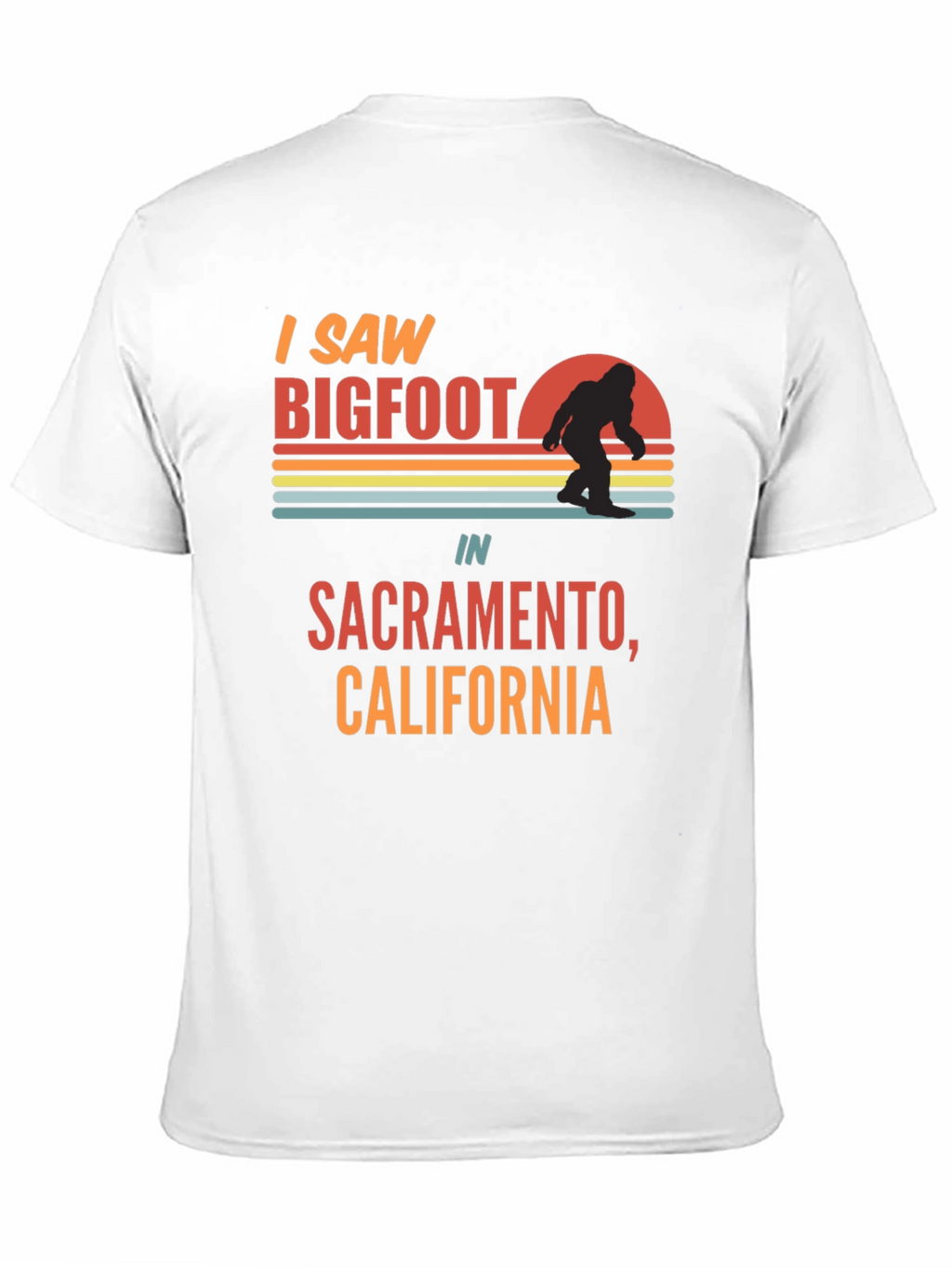 I Saw Bigfoot Sacramento T-Shirt