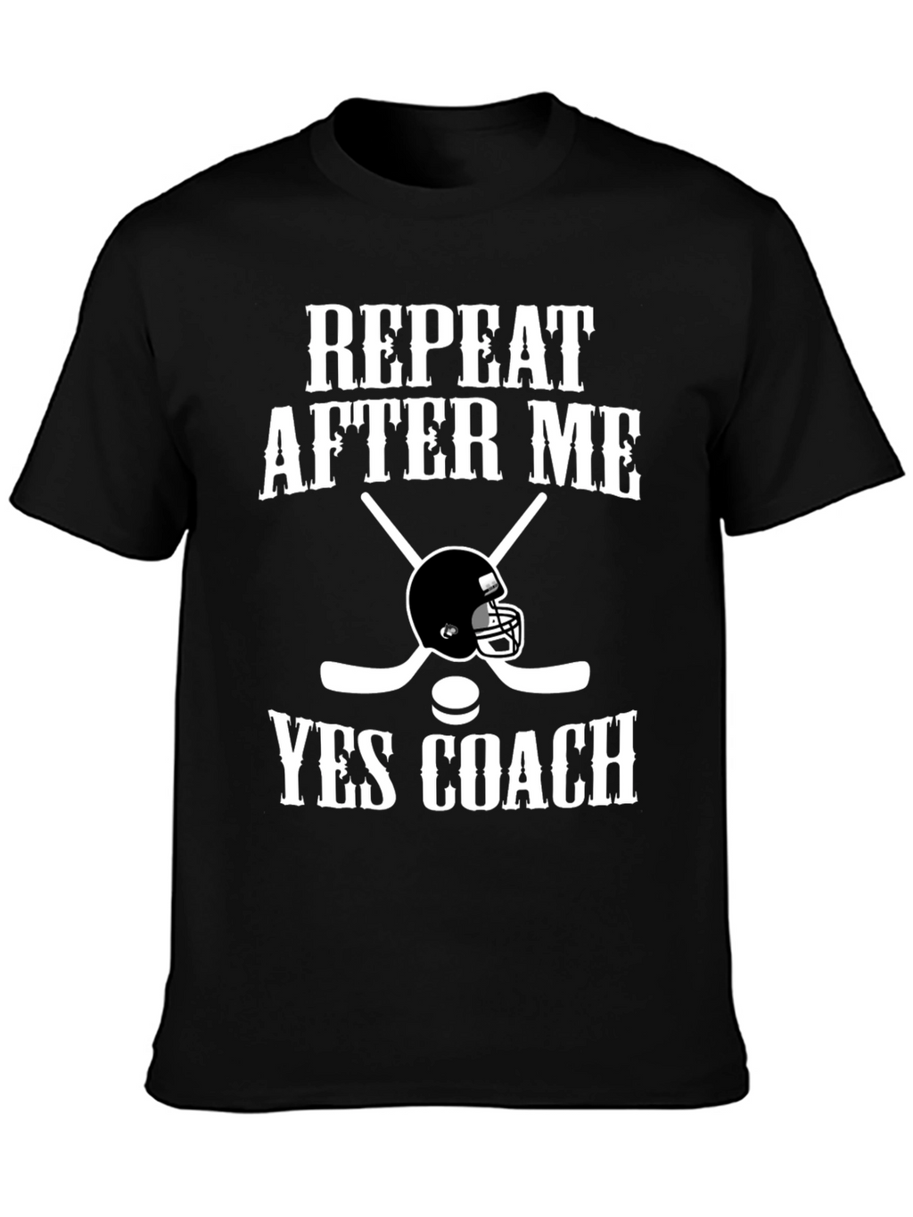 Repeat After Me Yes Coach T-Shirt Hockey