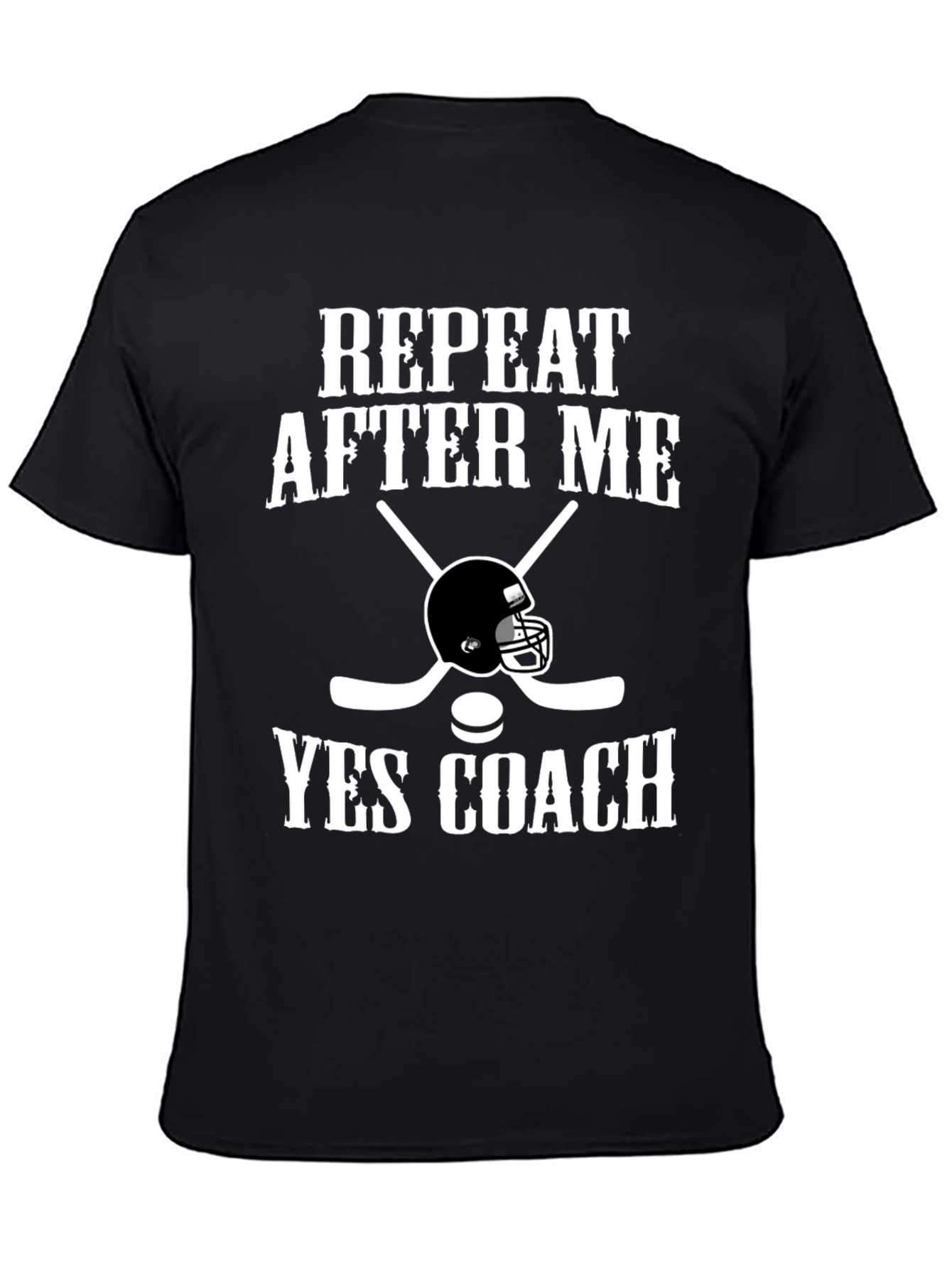 Repeat After Me Yes Coach T-Shirt Hockey