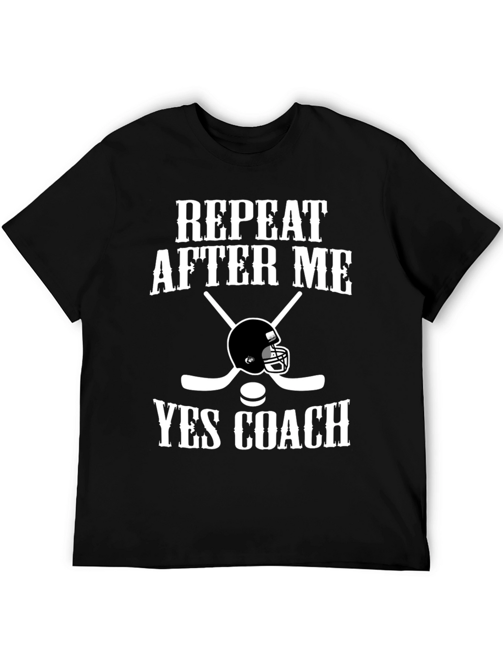 Repeat After Me Yes Coach T-Shirt Hockey