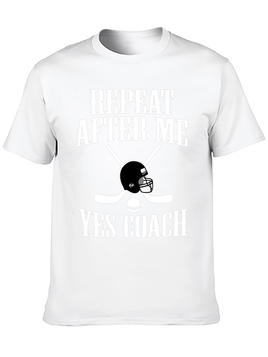 Repeat After Me Yes Coach T-Shirt Hockey