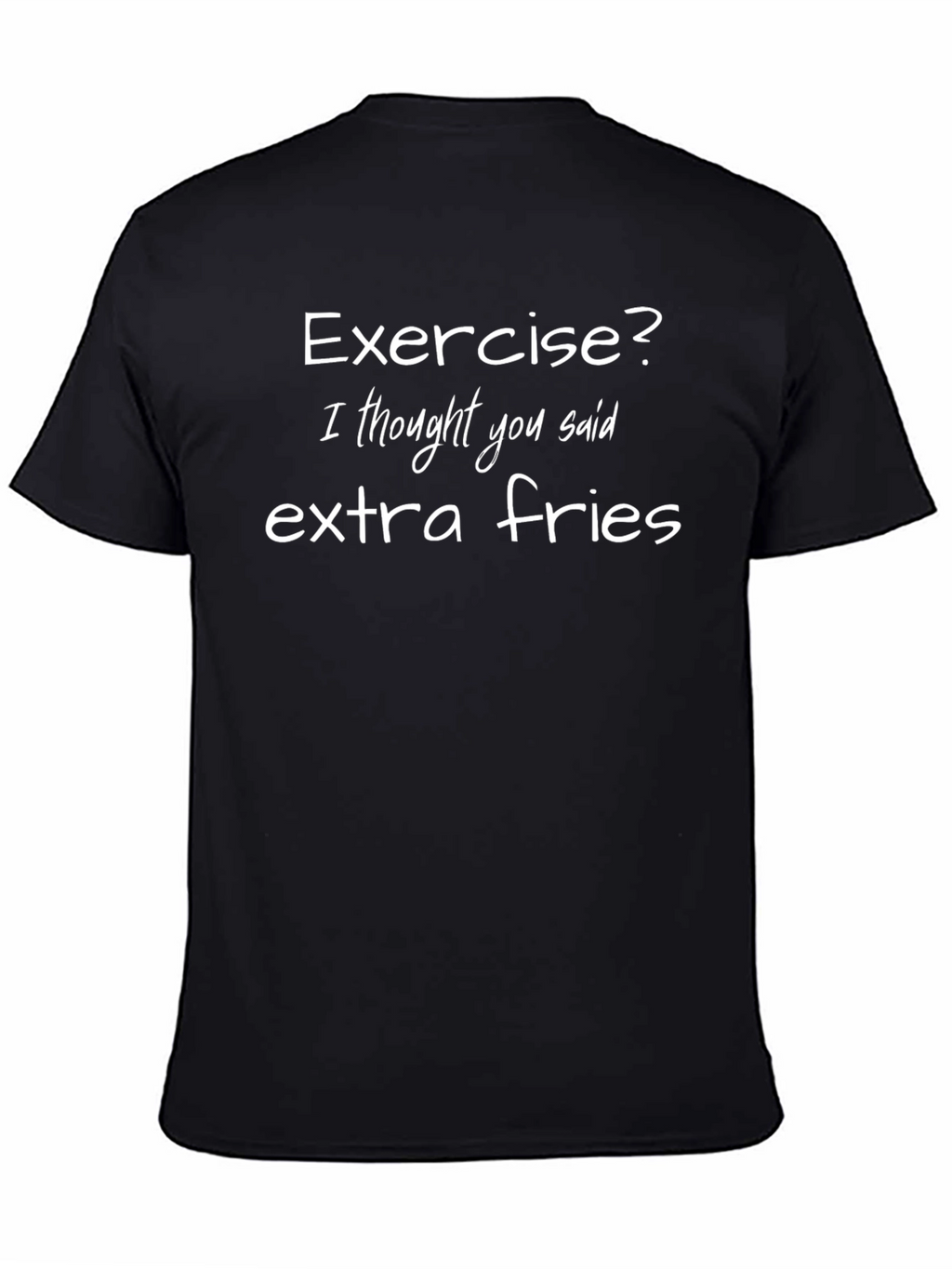 Exercise? Extra Fries Graphic T-Shirt Funny Foodie Tee
