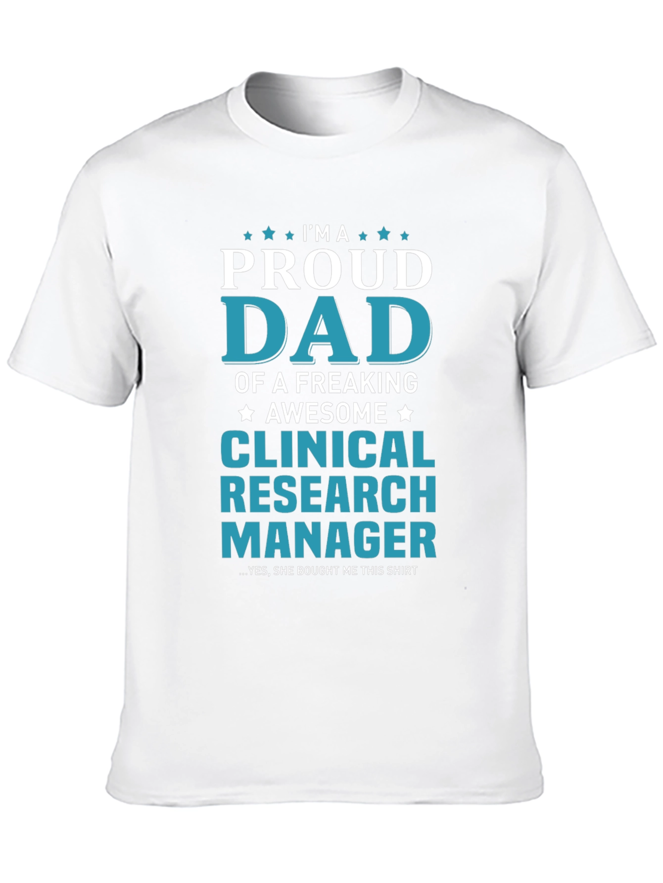 Proud Dad Clinical Research Manager T-Shirt