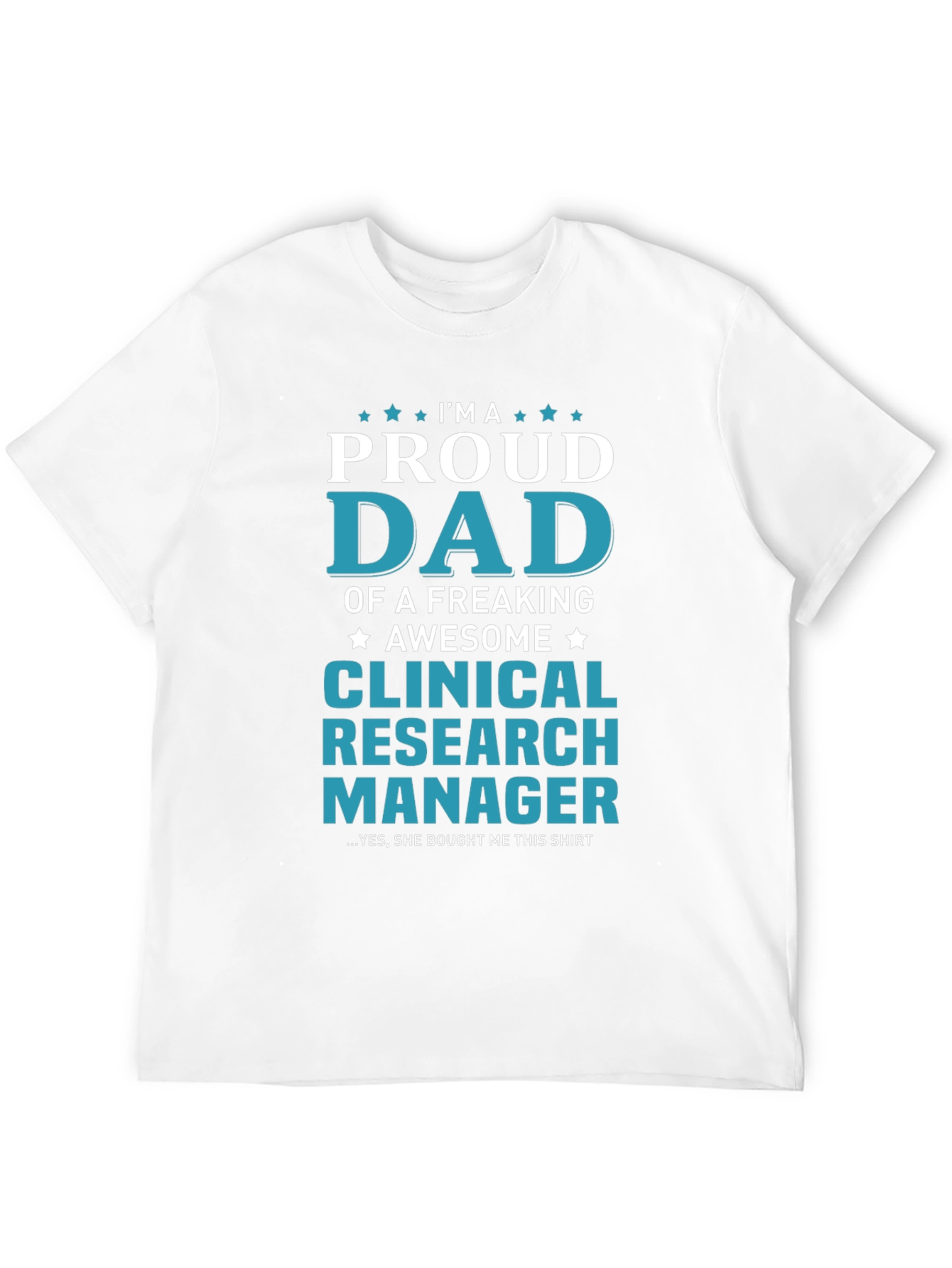 Proud Dad Clinical Research Manager T-Shirt