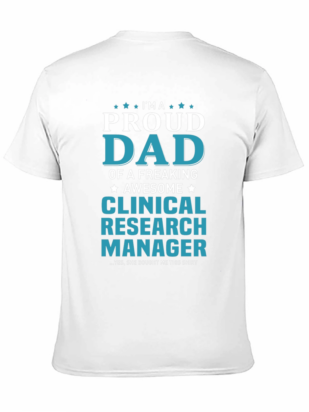 Proud Dad Clinical Research Manager T-Shirt