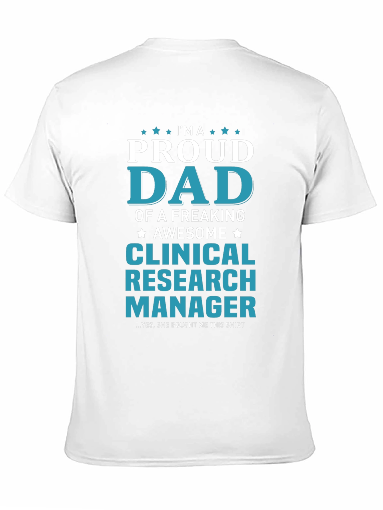 Proud Dad Clinical Research Manager T-Shirt