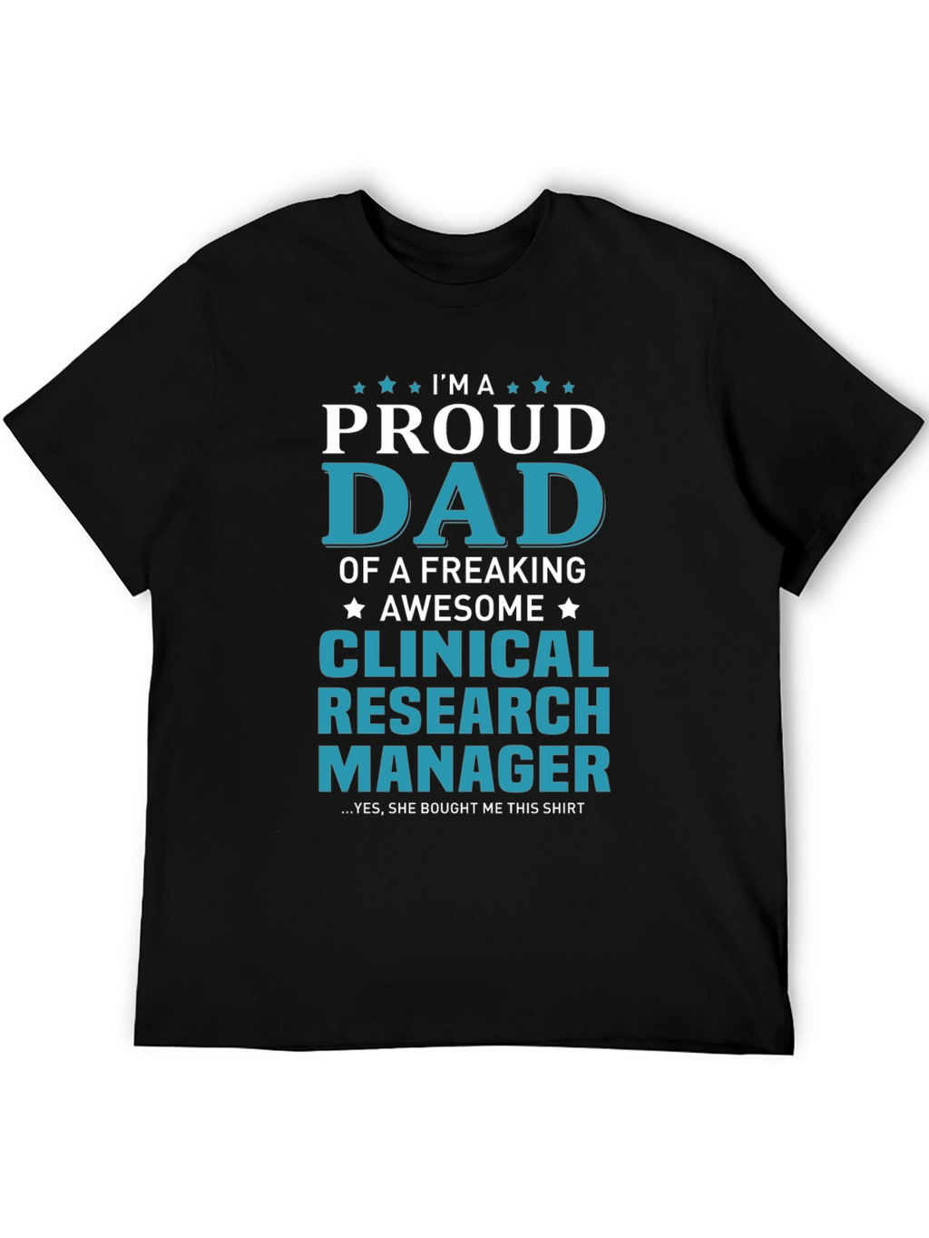 Proud Dad Clinical Research Manager T-Shirt