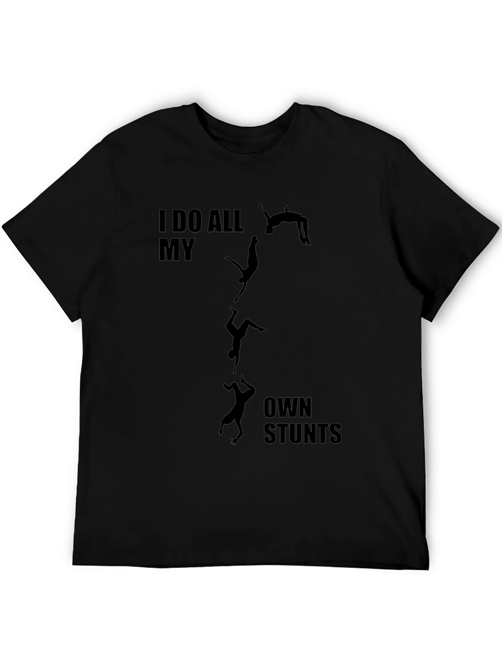 I Do All My Own Stunts Black Graphic Tee