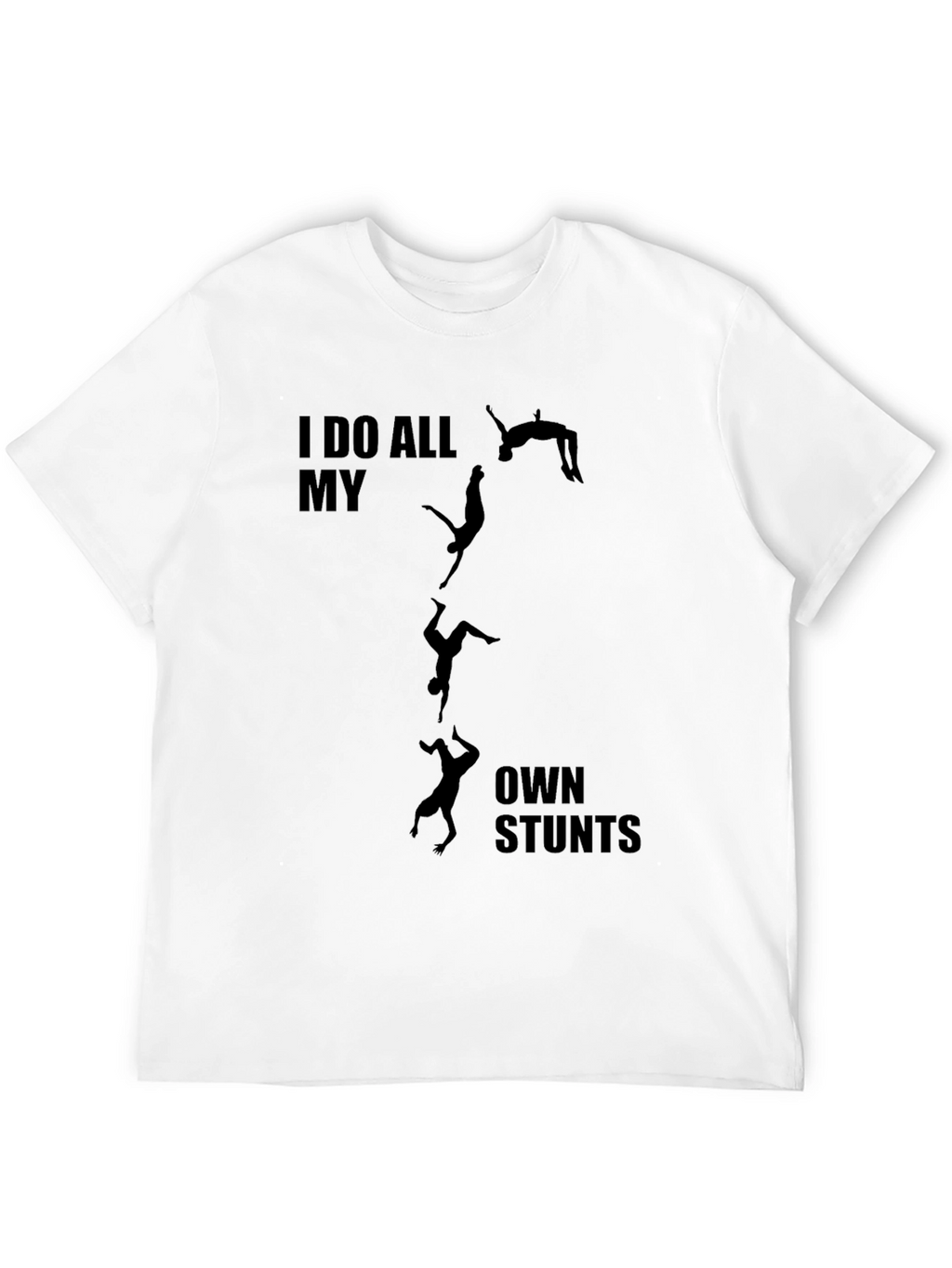 I Do All My Own Stunts Black Graphic Tee