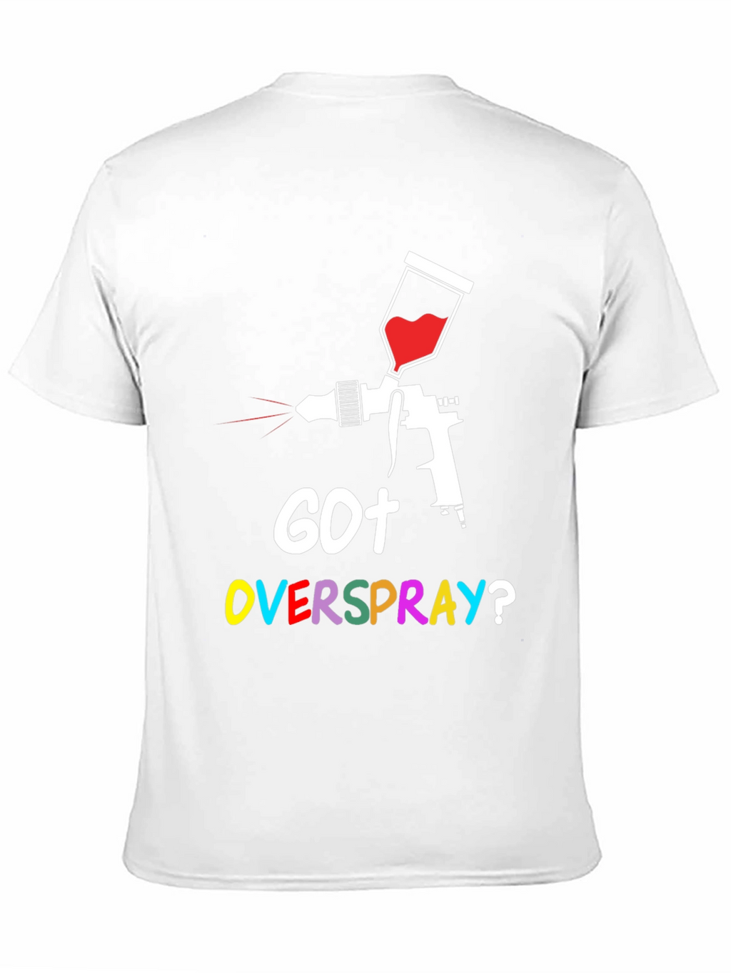 Got Overspray? Graphic Tee - Painter Humor