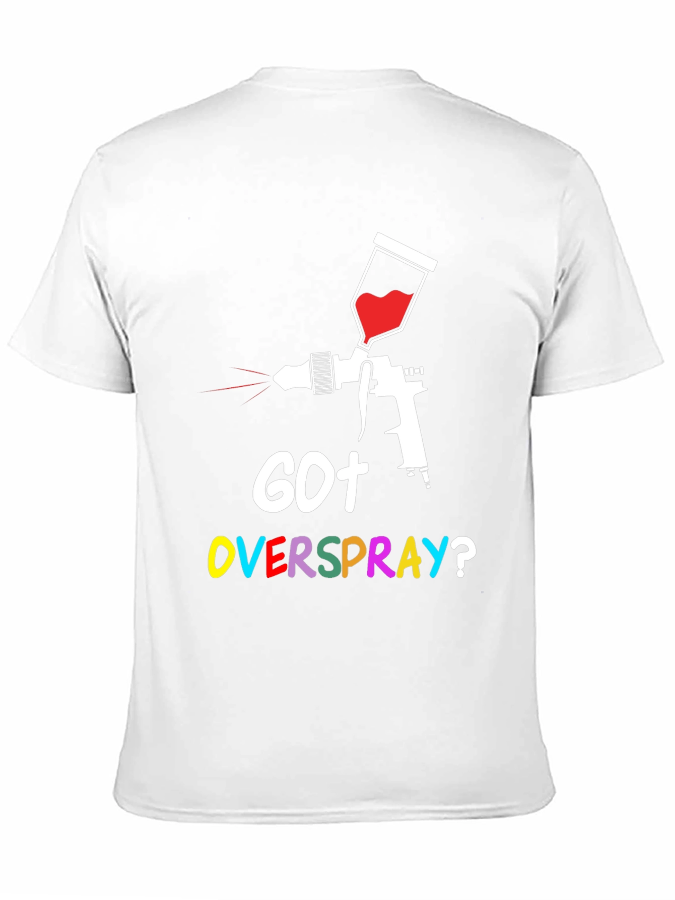Got Overspray? Graphic Tee - Painter Humor