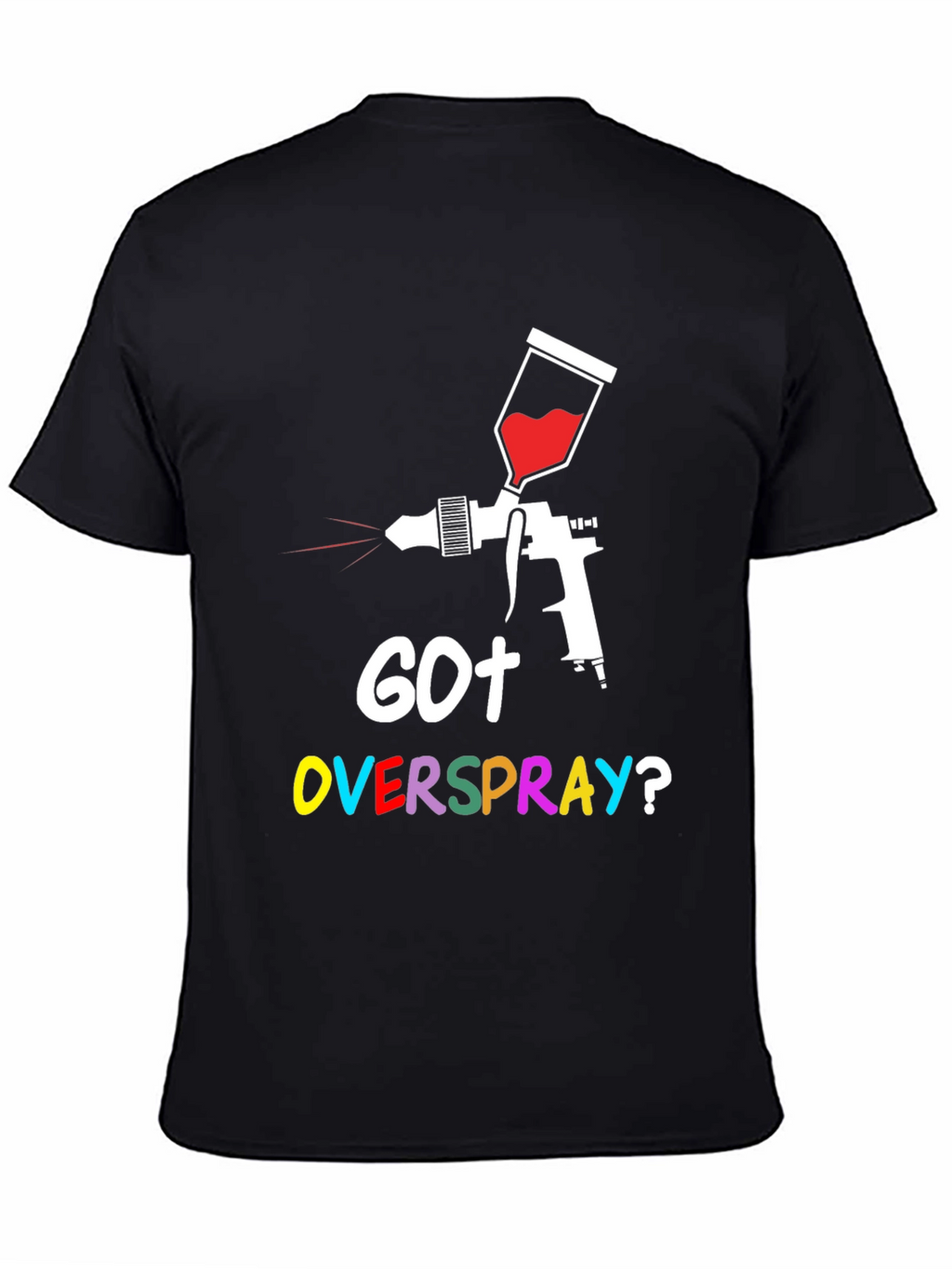 Got Overspray? Graphic Tee - Painter Humor