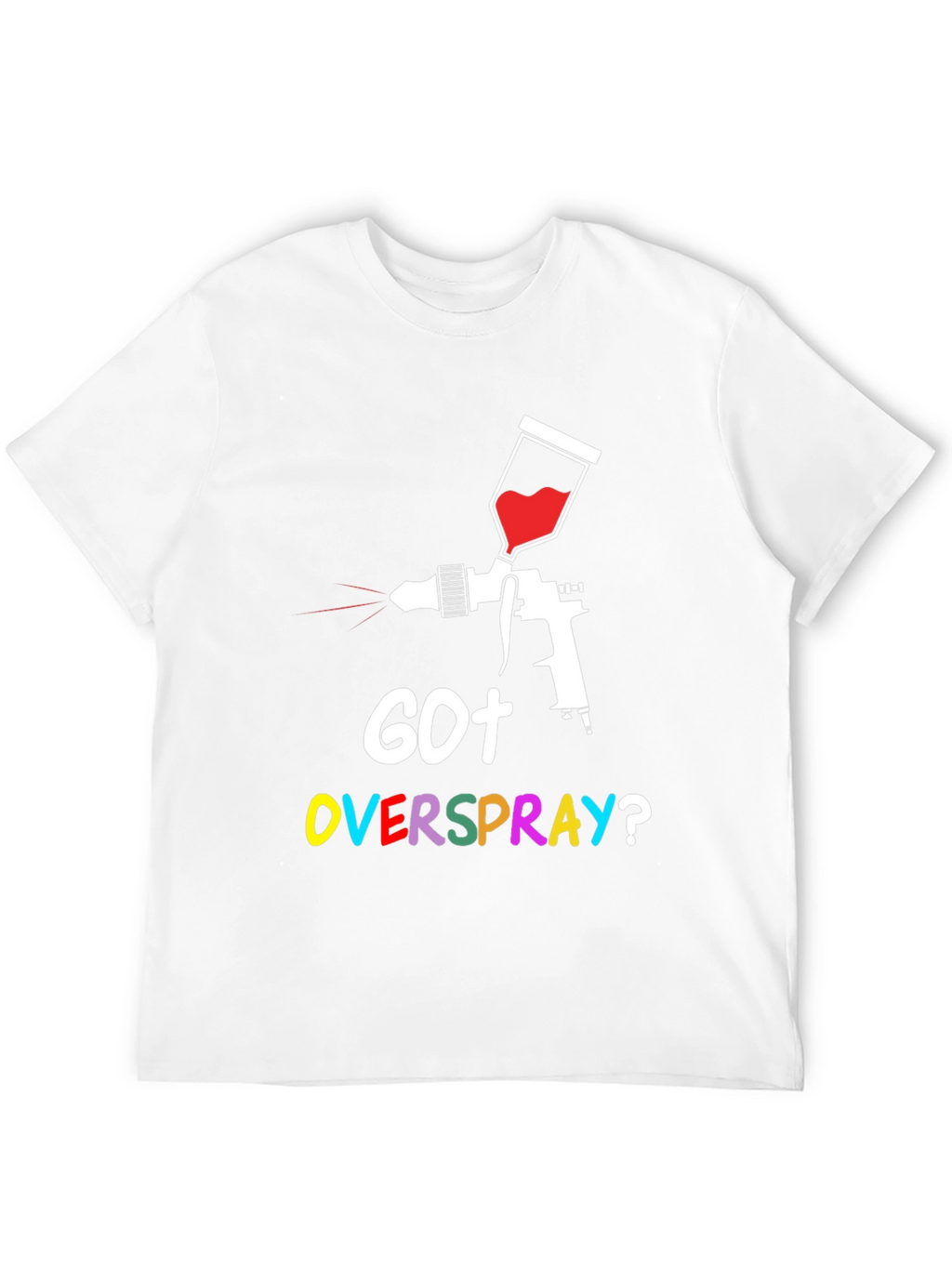 Got Overspray? Graphic Tee - Painter Humor
