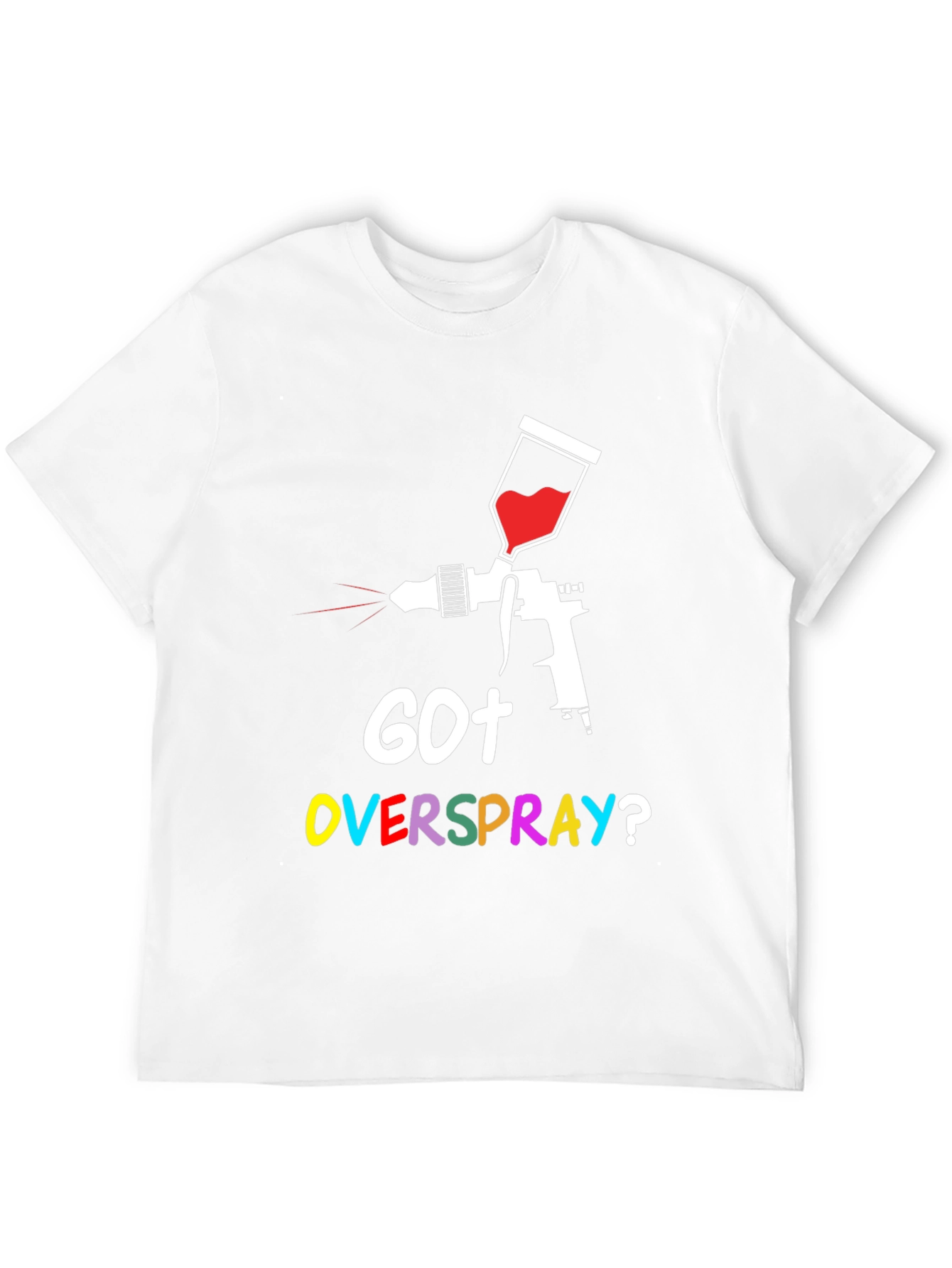 Got Overspray? Graphic Tee - Painter Humor