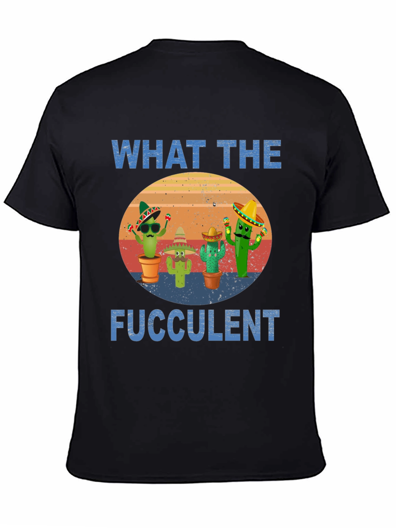 What The Fucculent Cactus T-Shirt