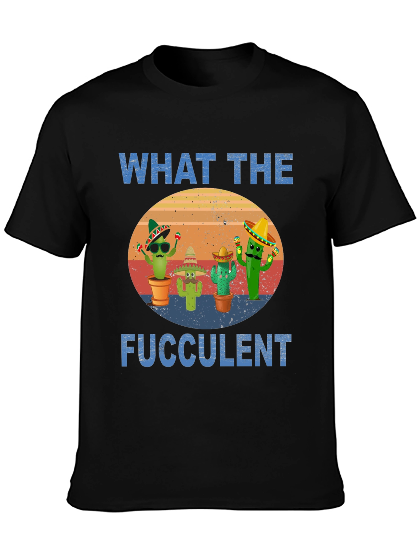 What The Fucculent Cactus T-Shirt
