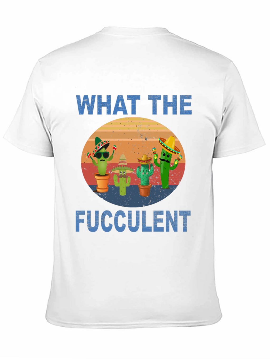What The Fucculent Cactus T-Shirt