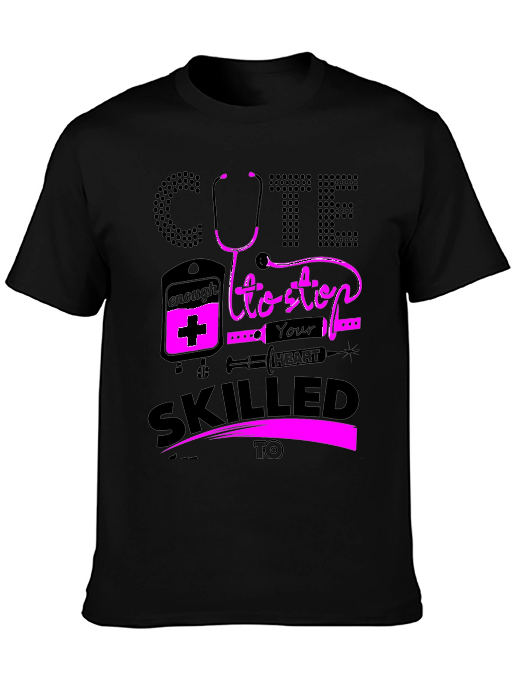 Cute Enough To Stop Your Heart Nurse T-Shirt