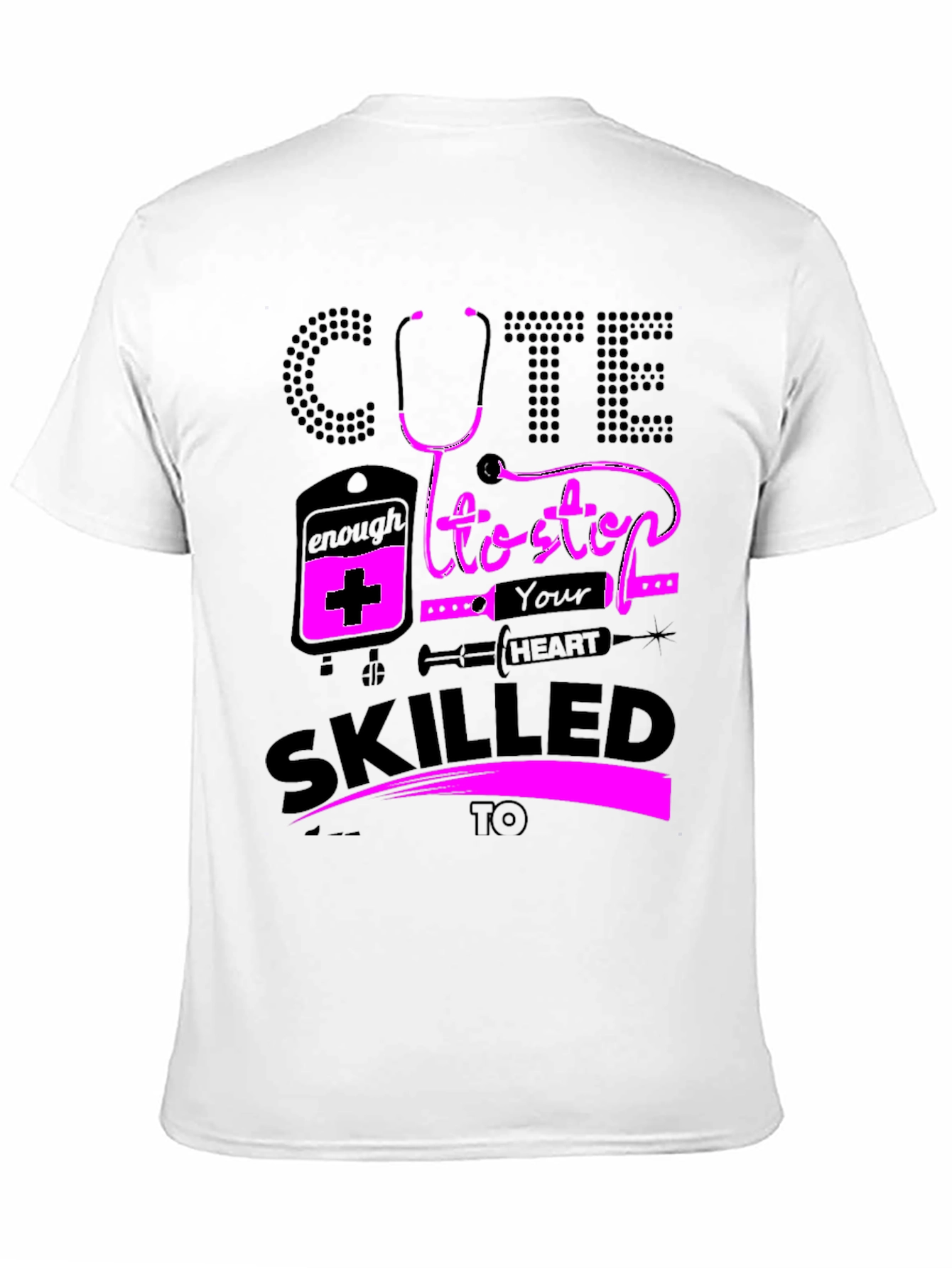 Cute Enough To Stop Your Heart Nurse T-Shirt
