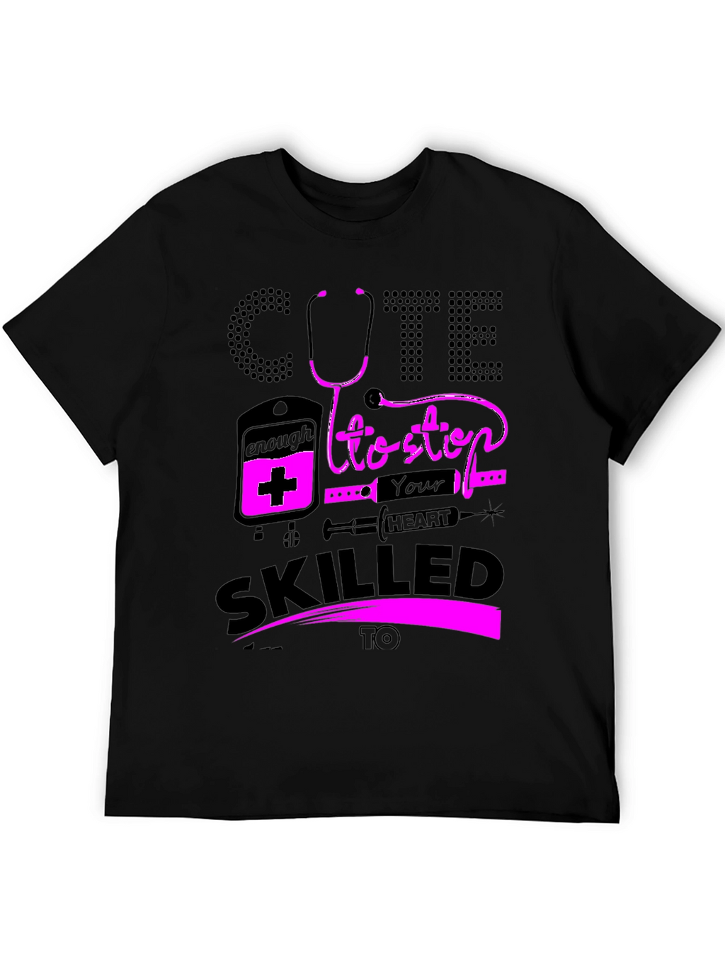 Cute Enough To Stop Your Heart Nurse T-Shirt