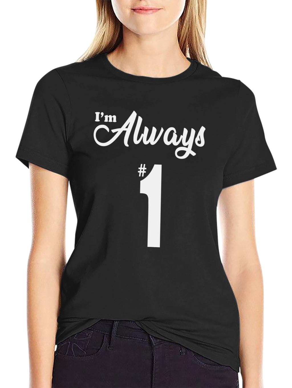 Im Always #1 T-Shirt Funny Graphic Tee