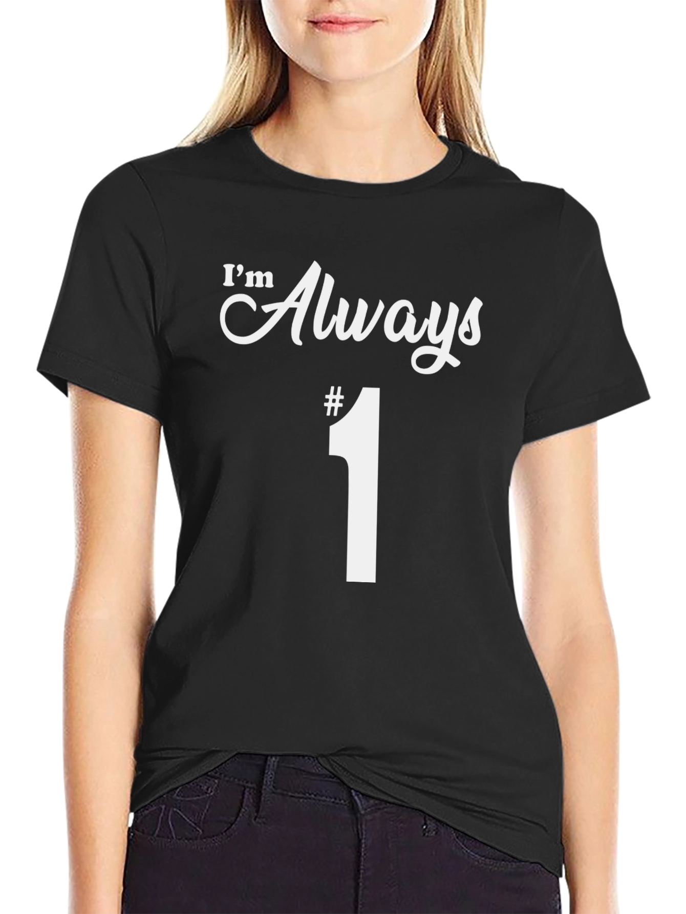 Im Always #1 T-Shirt Funny Graphic Tee