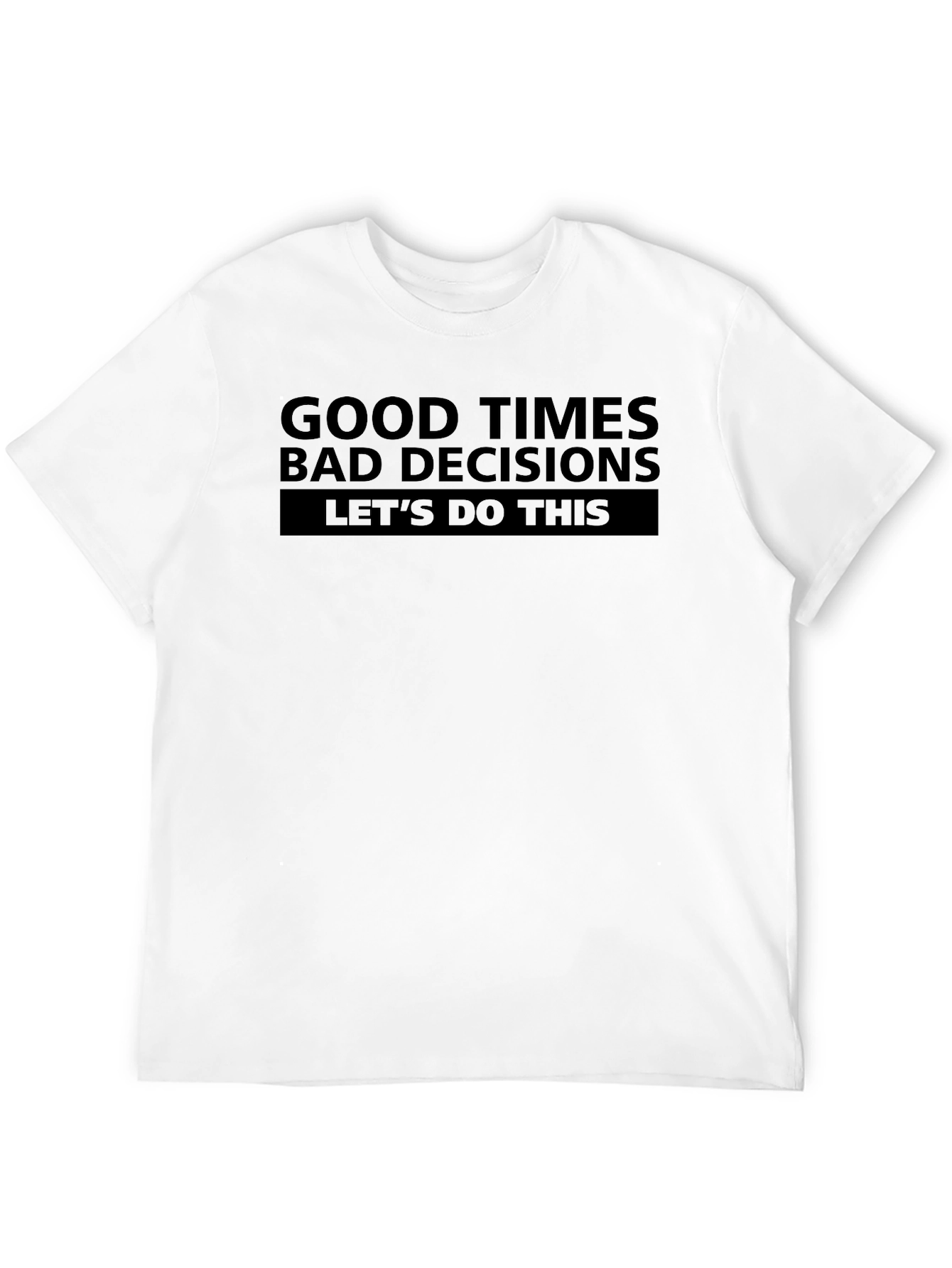 Good Times Bad Decisions T-Shirt