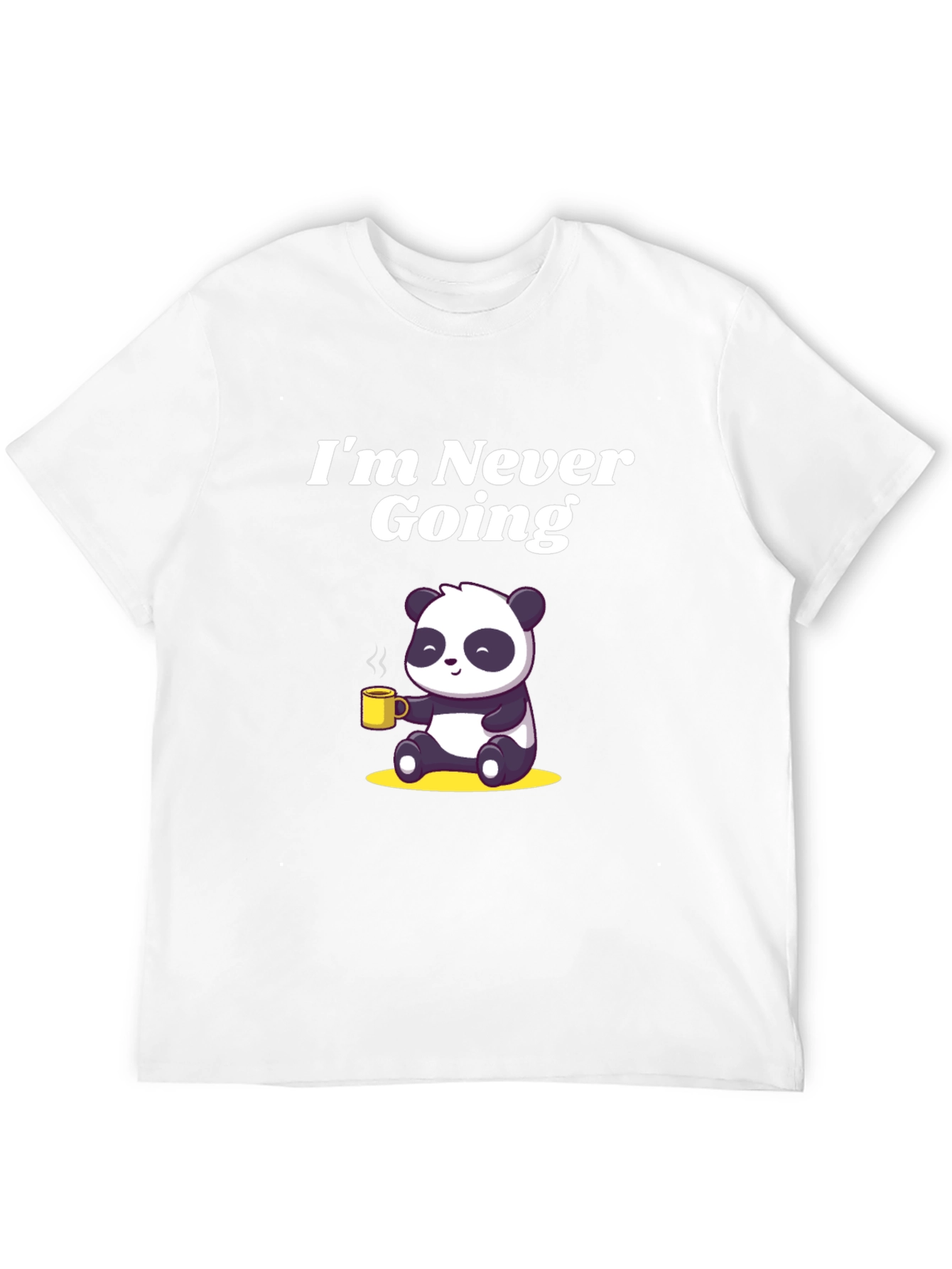Im Never Going T-Shirt with Panda Graphic