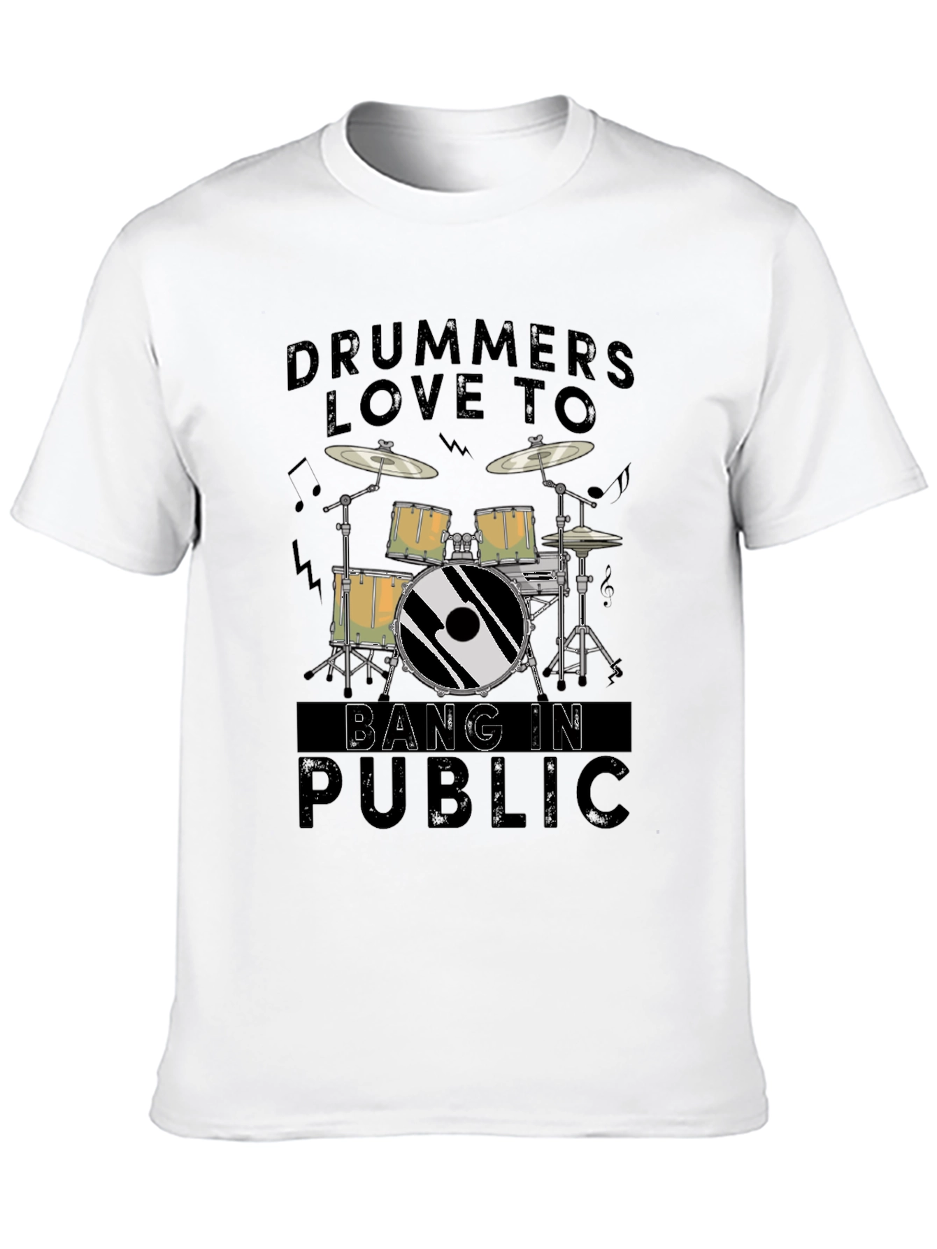Drummers Love To Bang In Public - Graphic T-Shirt