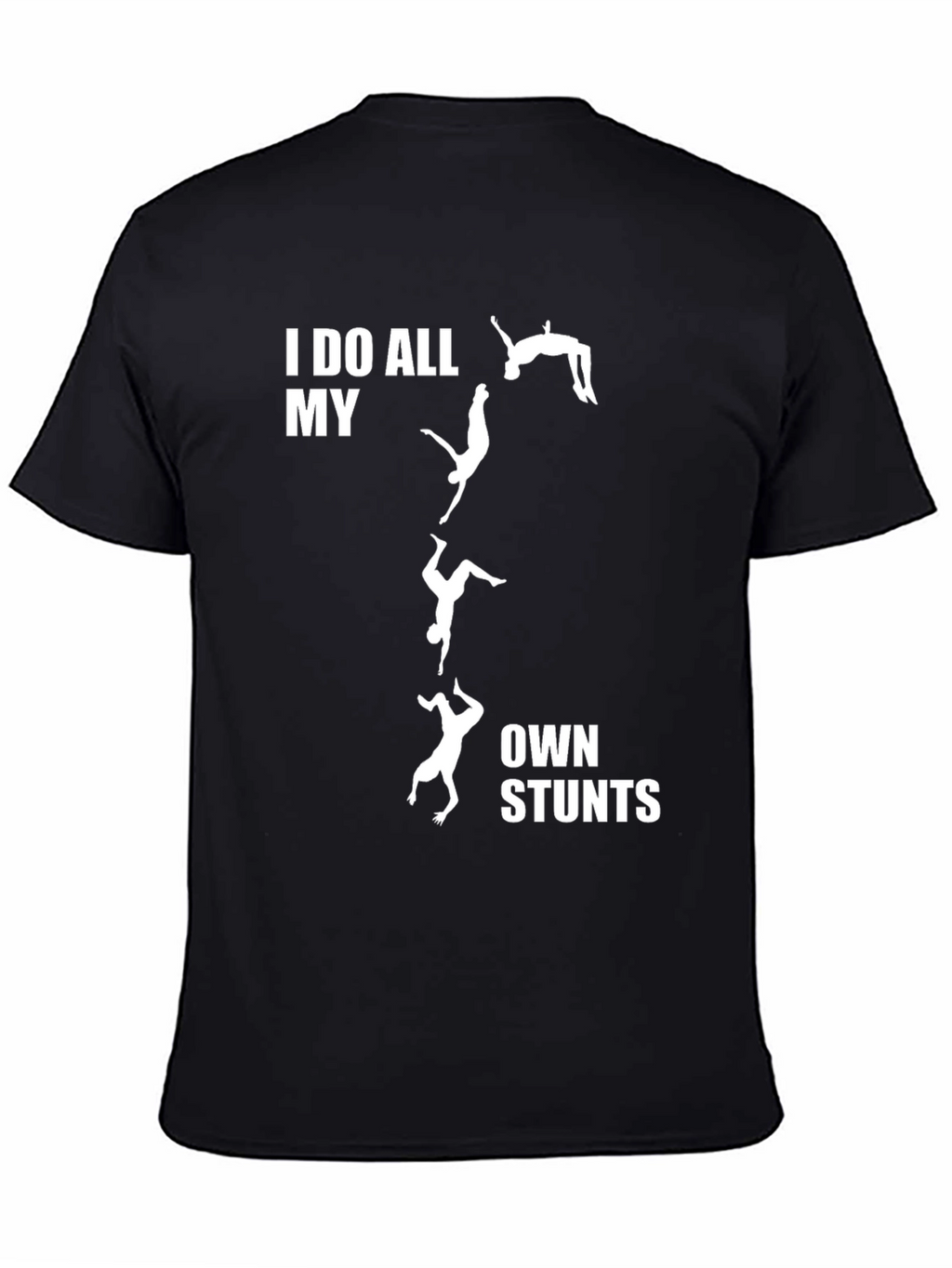 I Do All My Own Stunts T-Shirt