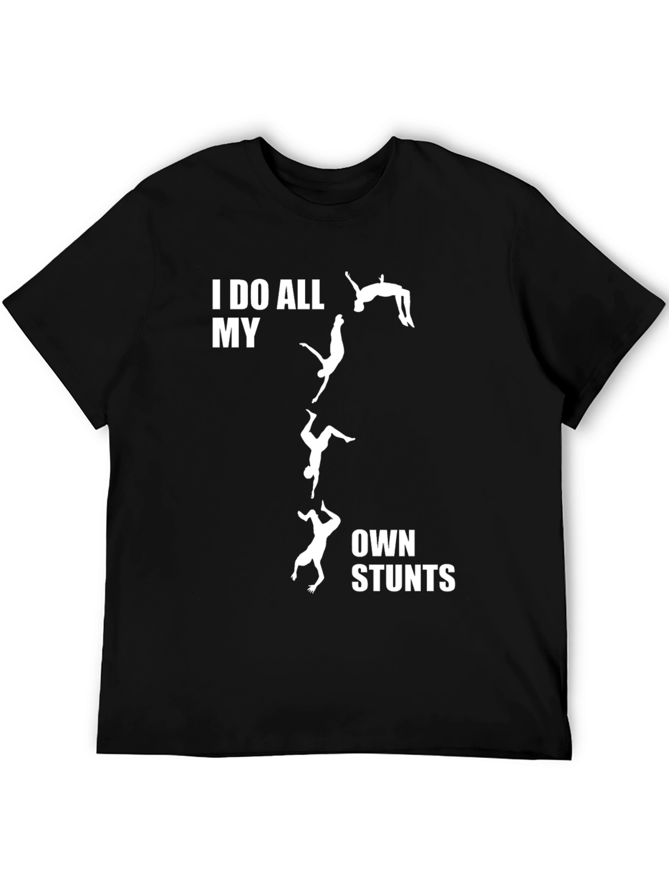 I Do All My Own Stunts T-Shirt