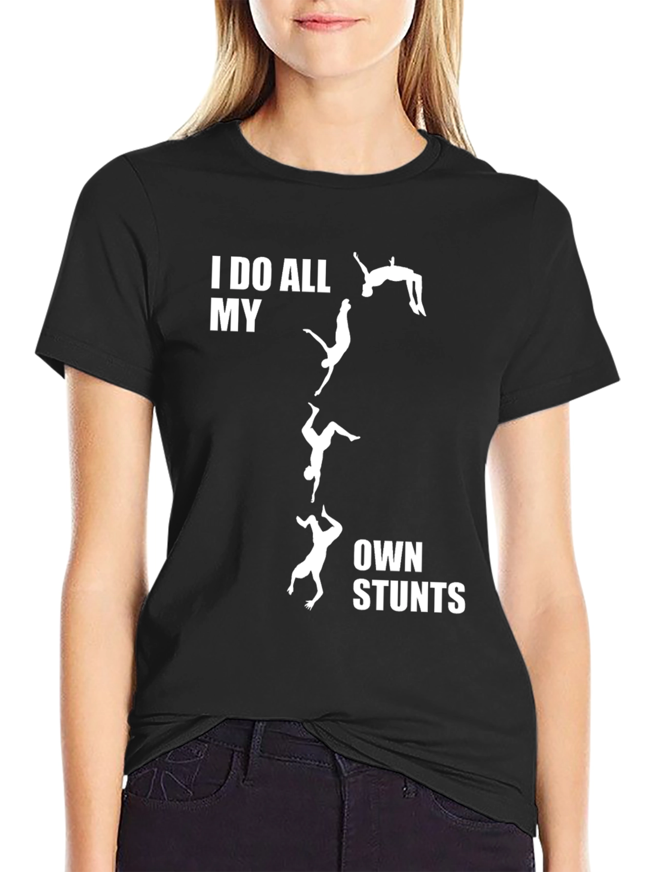 I Do All My Own Stunts T-Shirt