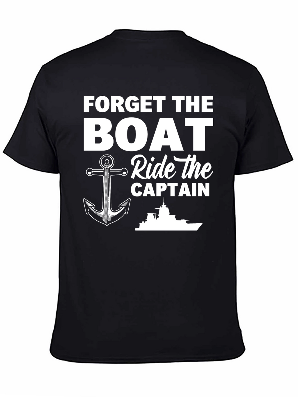 Forget The Boat Ride The Captain T-Shirt