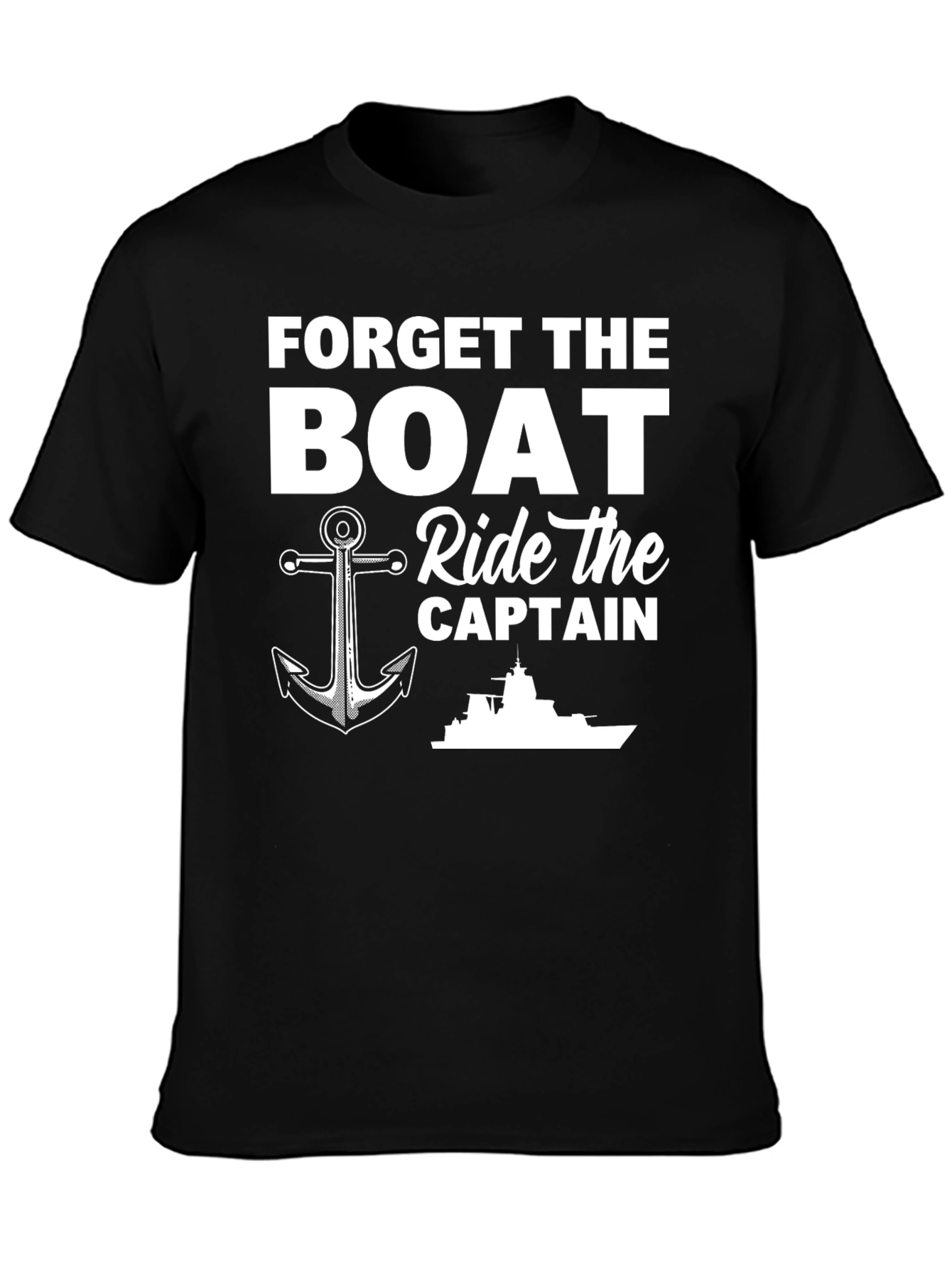 Forget The Boat Ride The Captain T-Shirt