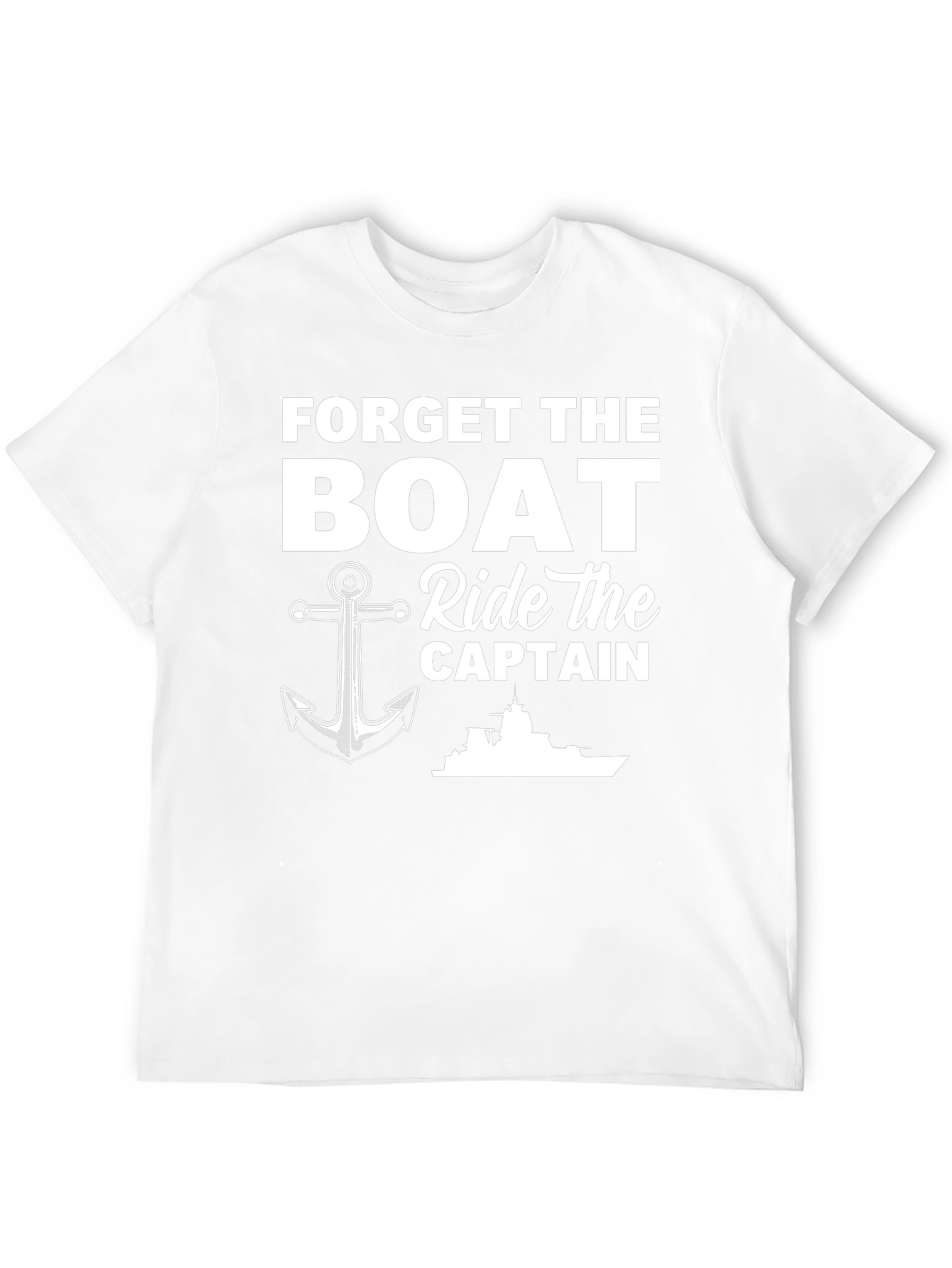 Forget The Boat Ride The Captain T-Shirt