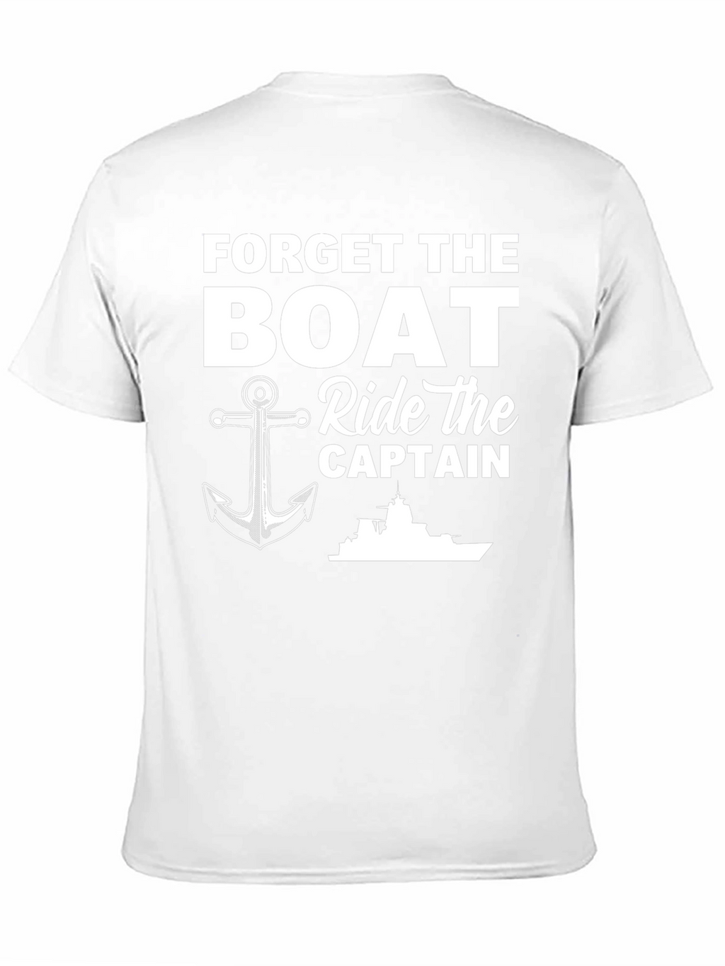Forget The Boat Ride The Captain T-Shirt