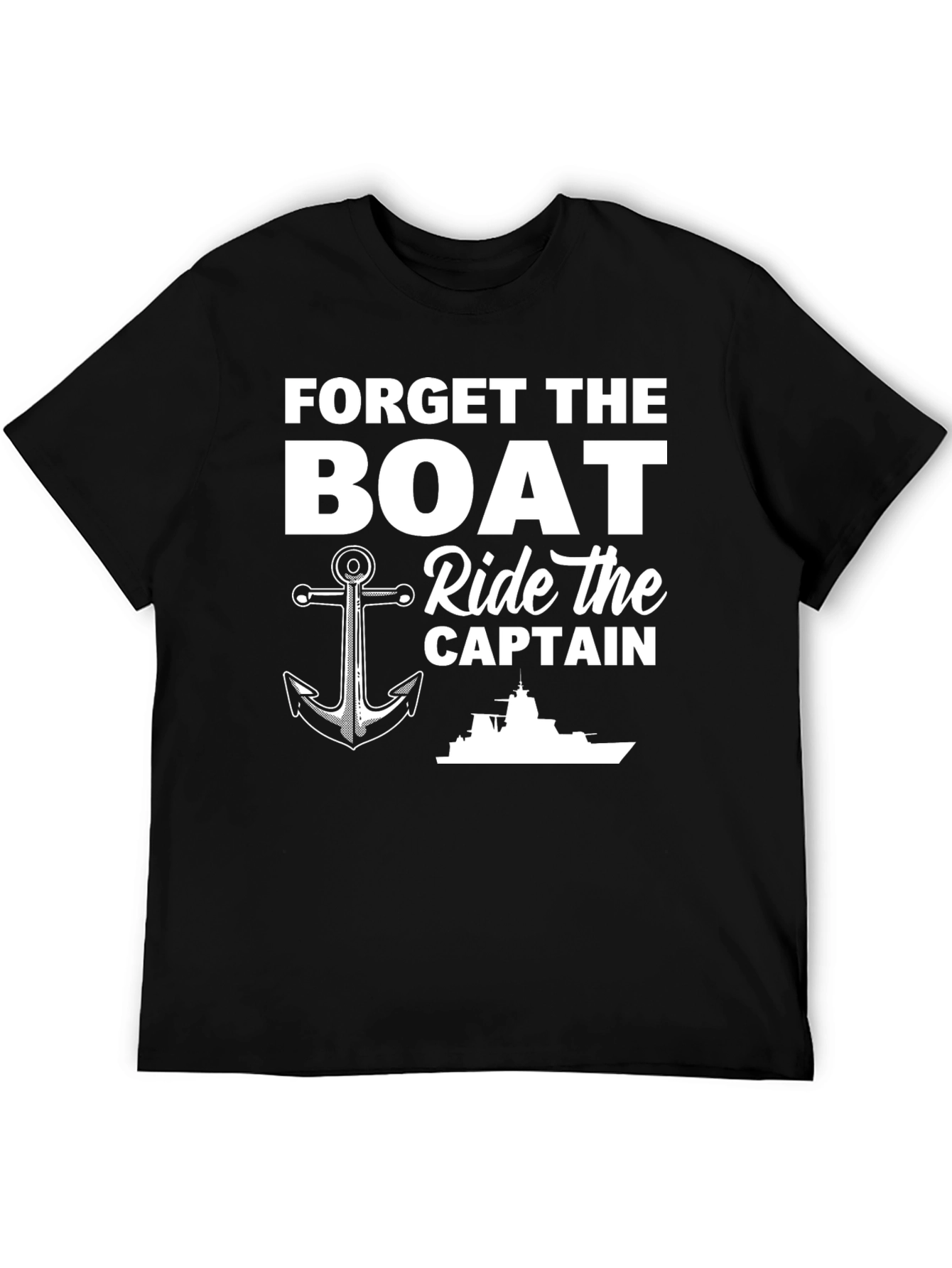 Forget The Boat Ride The Captain T-Shirt