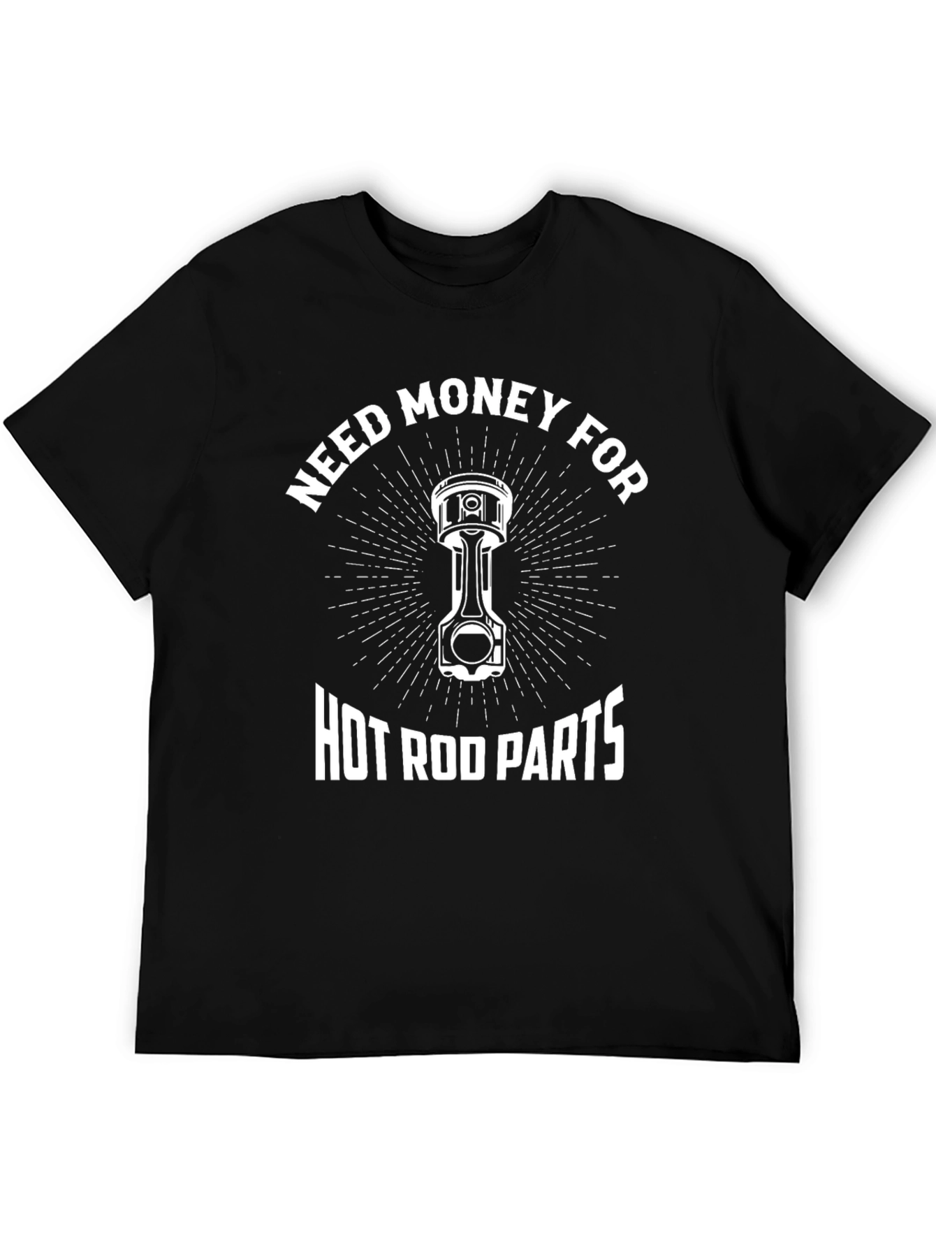 Need Money for Hot Rod Parts T-Shirt