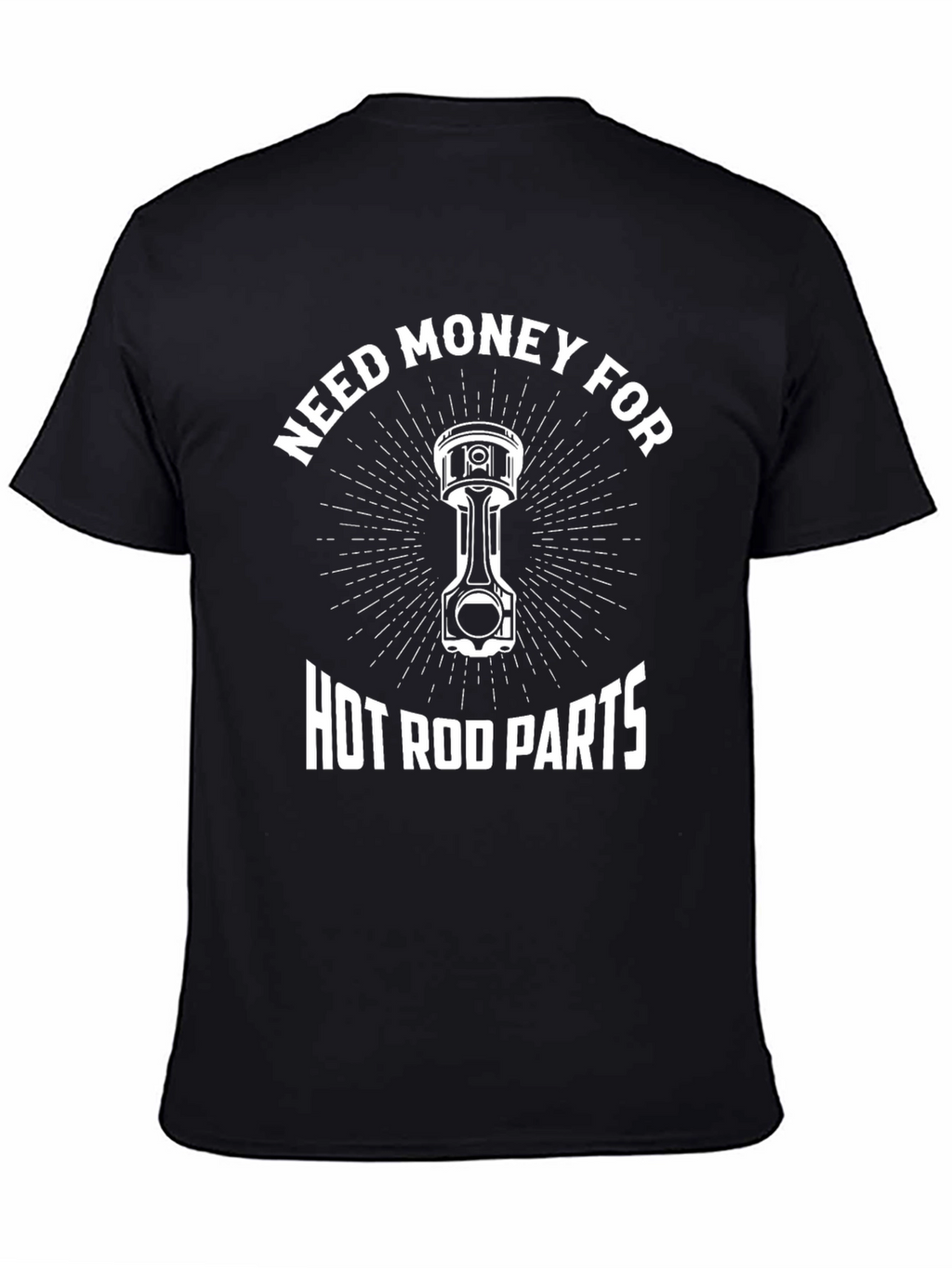 Need Money for Hot Rod Parts T-Shirt