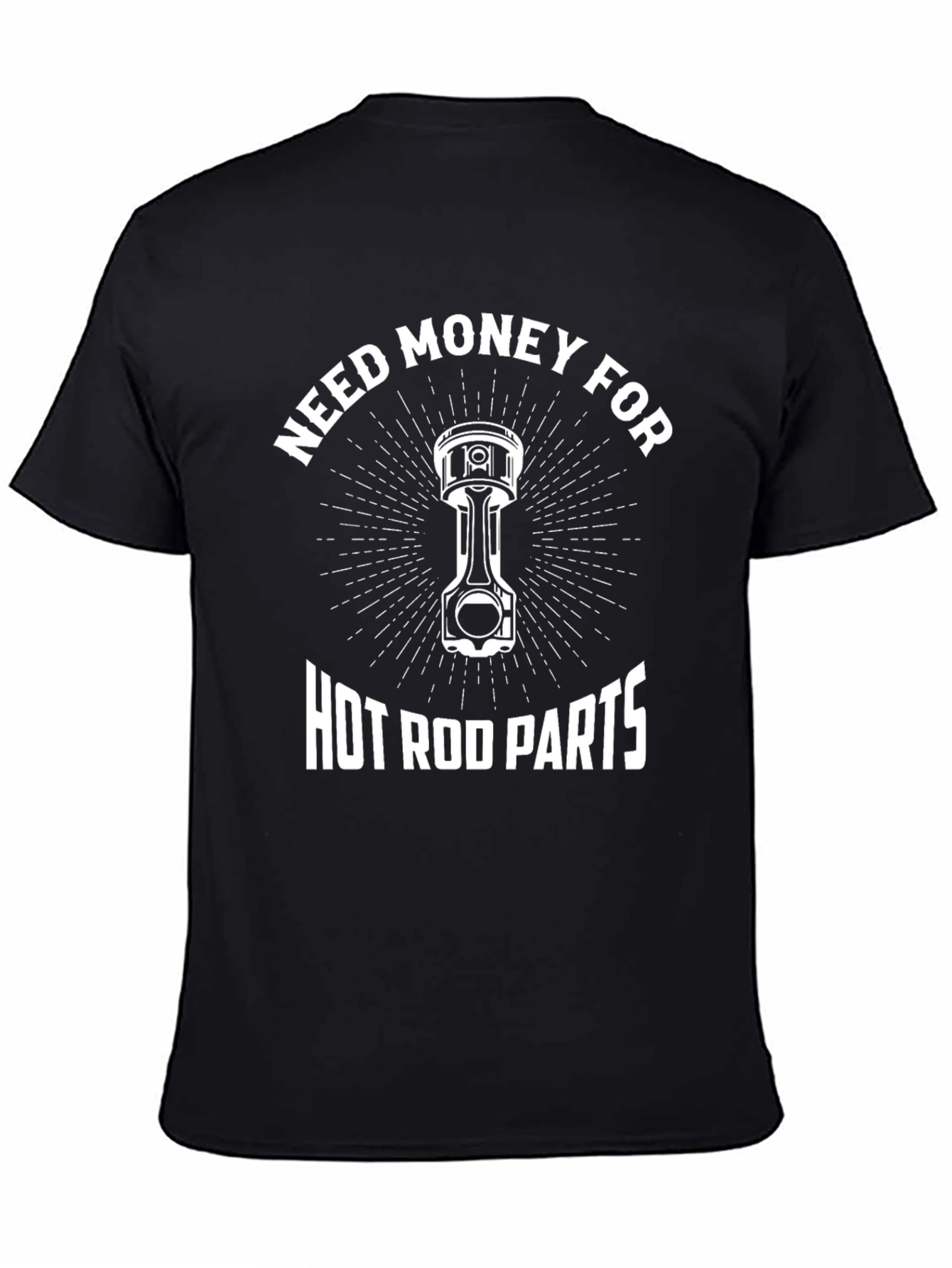 Need Money for Hot Rod Parts T-Shirt