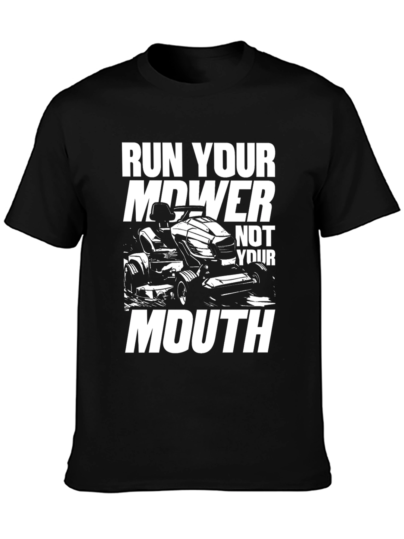 Run Your Mower Not Your Mouth Funny Graphic T-Shirt