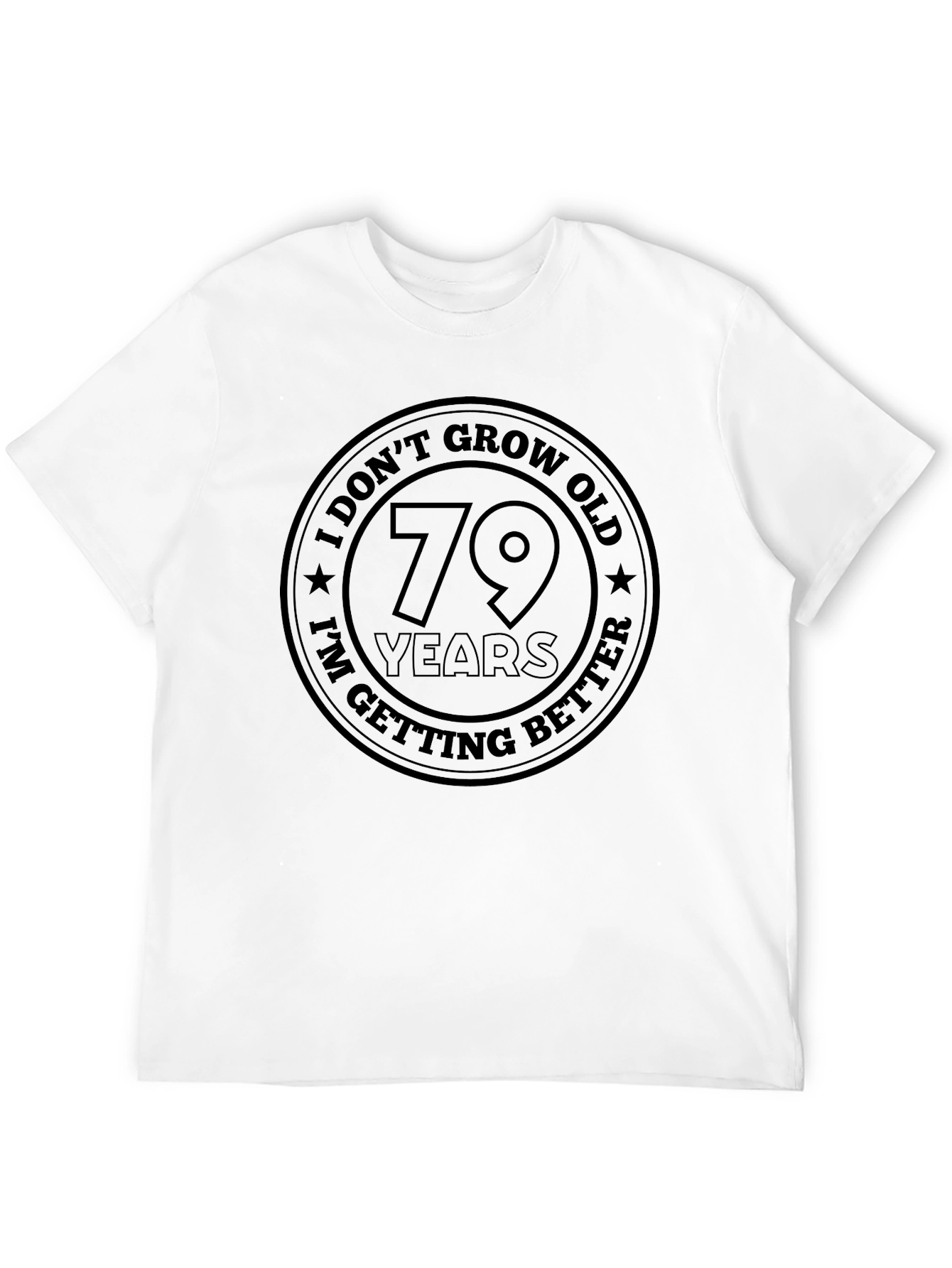Funny 79th Birthday Getting Better T-Shirt