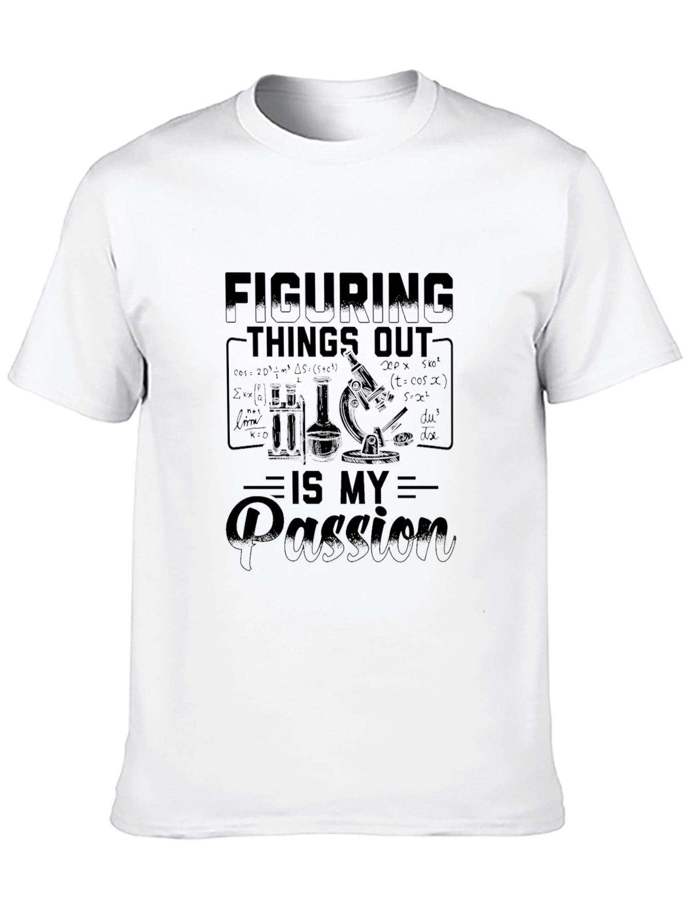 Figuring Things Out Is My Passion - Science T-Shirt