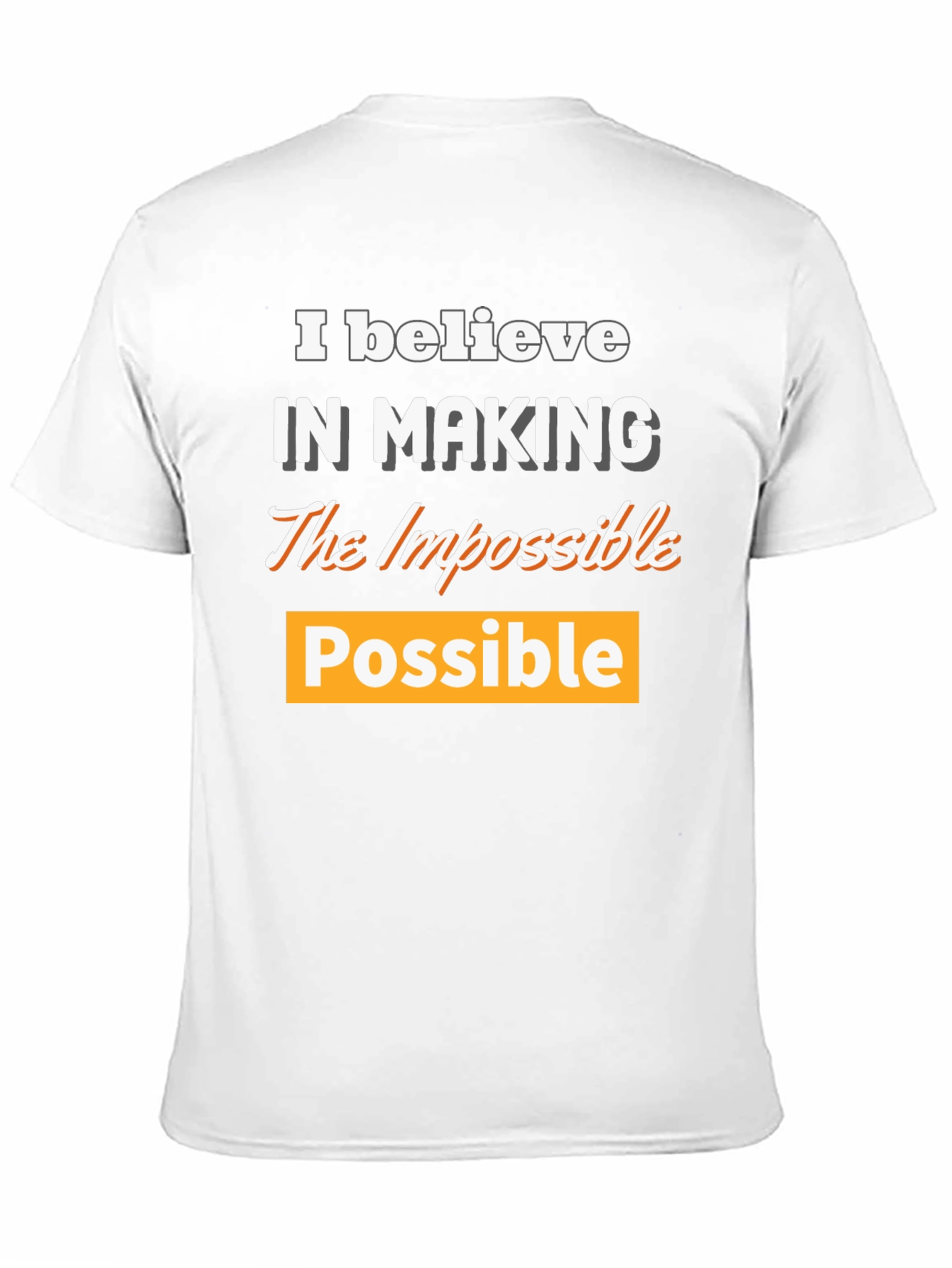 Believe in Making the Impossible Possible T-Shirt