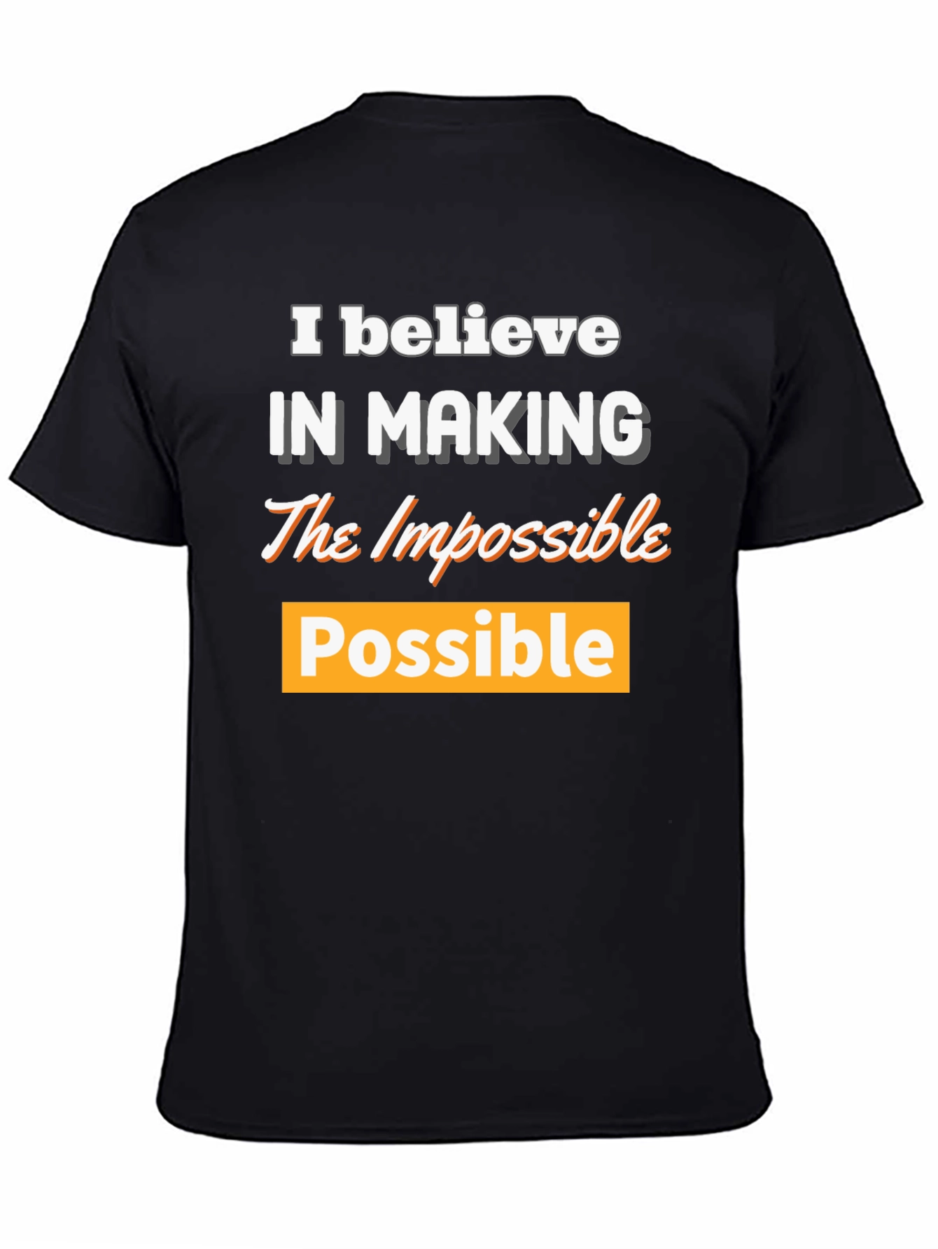 Believe in Making the Impossible Possible T-Shirt