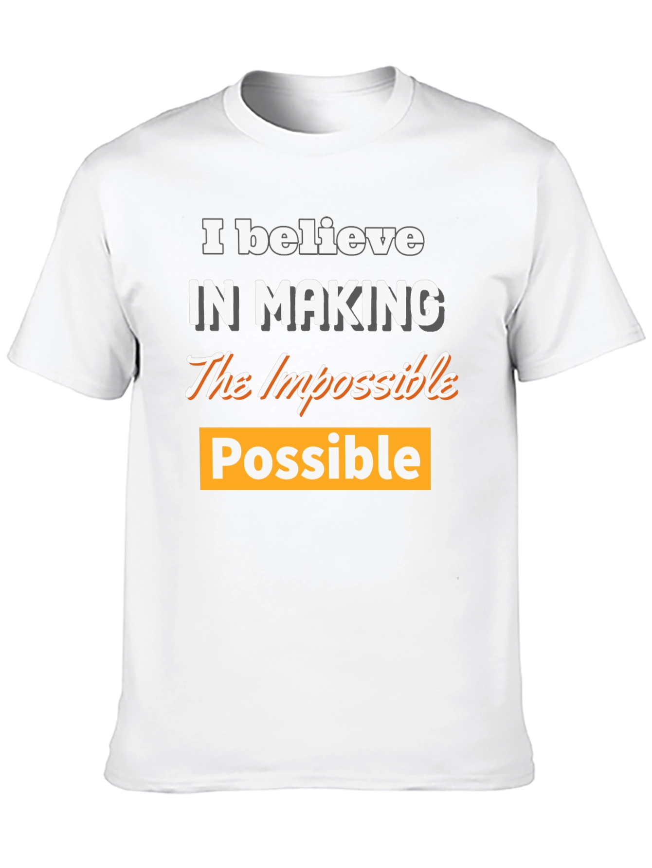 Believe in Making the Impossible Possible T-Shirt