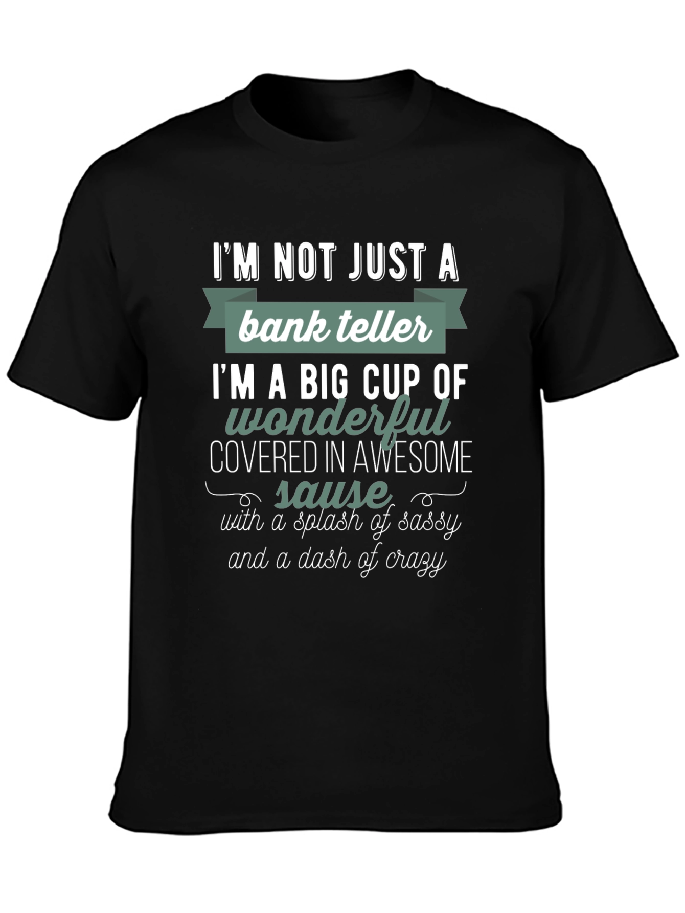 Bank Teller Sassy & Crazy T-Shirt